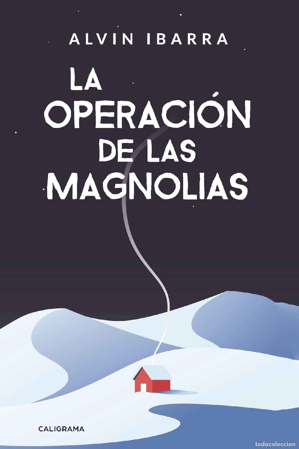 Libri: La Operaci&oacute;n de las Magnolias - Alvin Ibarra