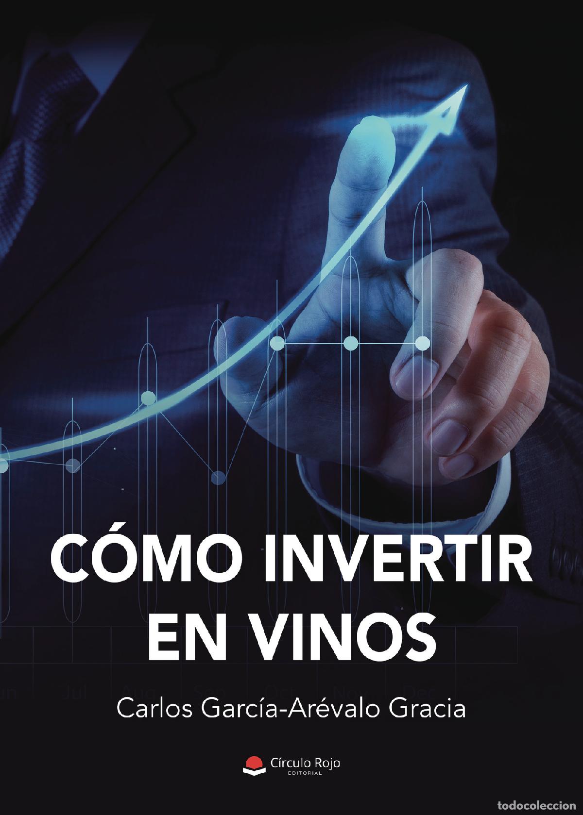 Libri: C&oacute;mo invertir en vinos - Carlos Garc&iacute;a-Ar&eacute;valo Gracia