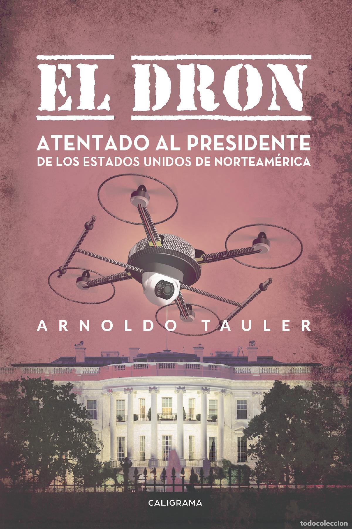 Libri: El dron - Atentado al presidente de los Estados Unidos de Norteam&eacute;rica - Arnoldo Tauler