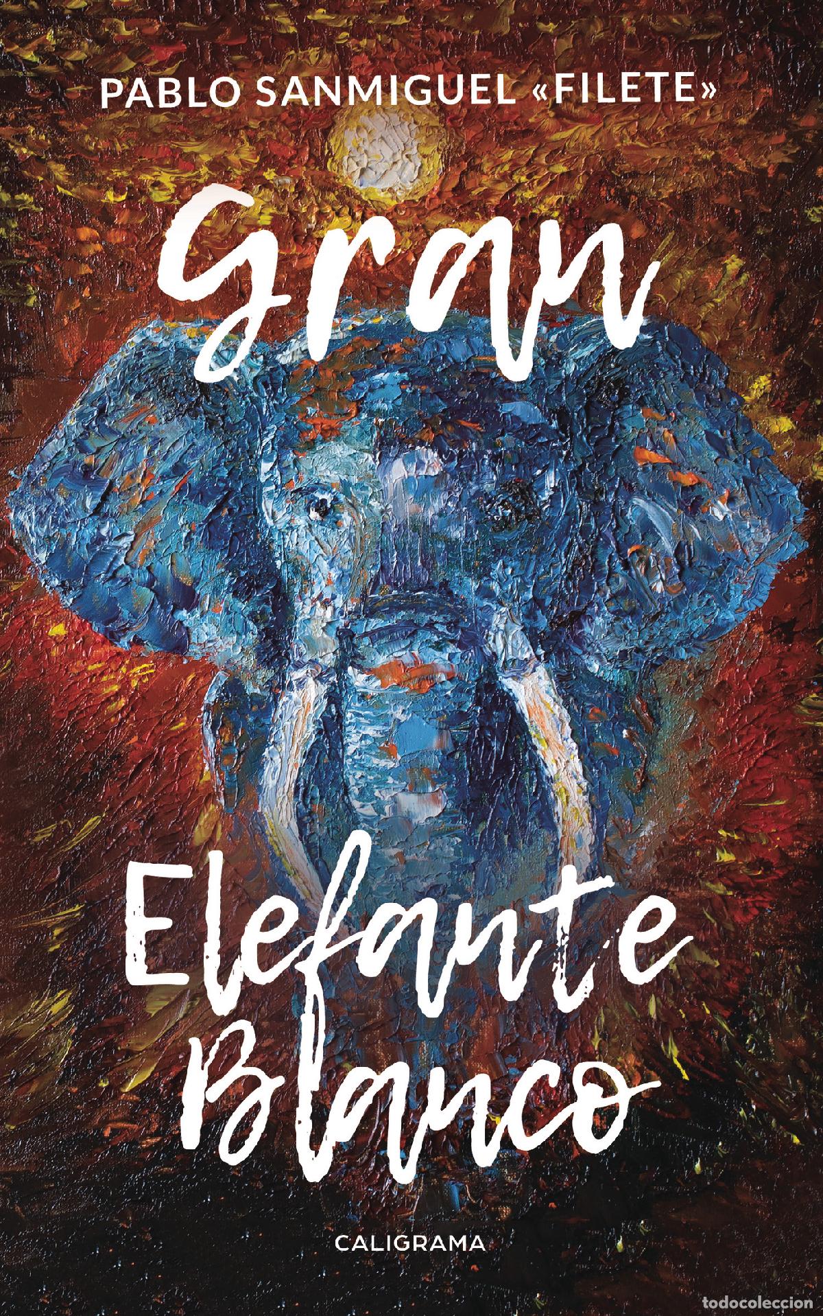 Libri: Gran Elefante Blanco - Pablo Sanmiguel &laquo;Filete&raquo;