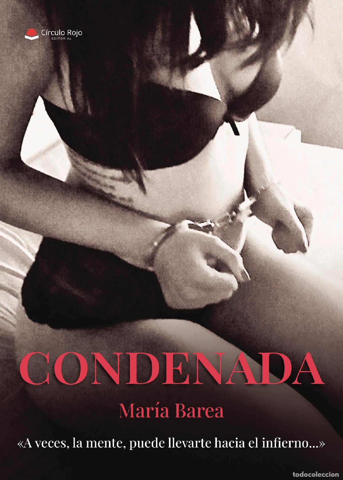 Libri: Condenada - &laquo;A veces, la mente, puede llevarte hacia el infierno...&raquo; - Mar&iacute;a Barea