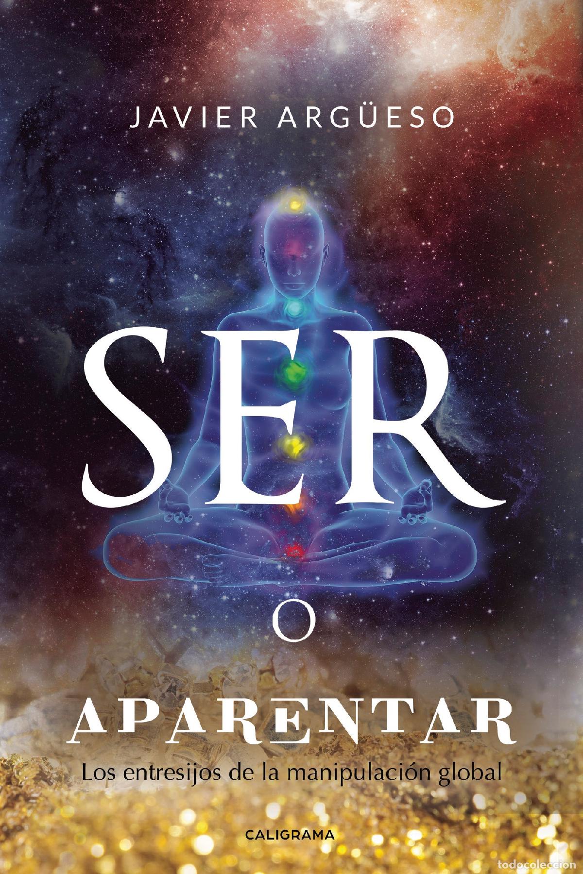 Libri: Ser o aparentar - Los entresijos de la manipulaci&oacute;n global - Javier Arg&uuml;eso