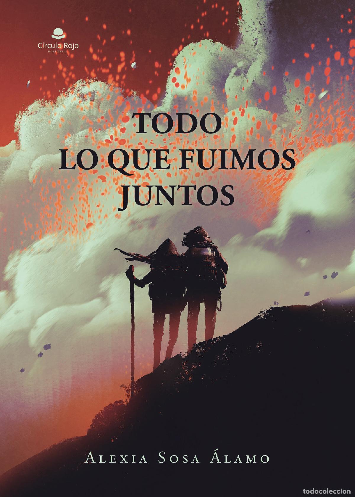 books: Todo lo que fuimos juntos - Alexia Sosa &Aacute;lamo