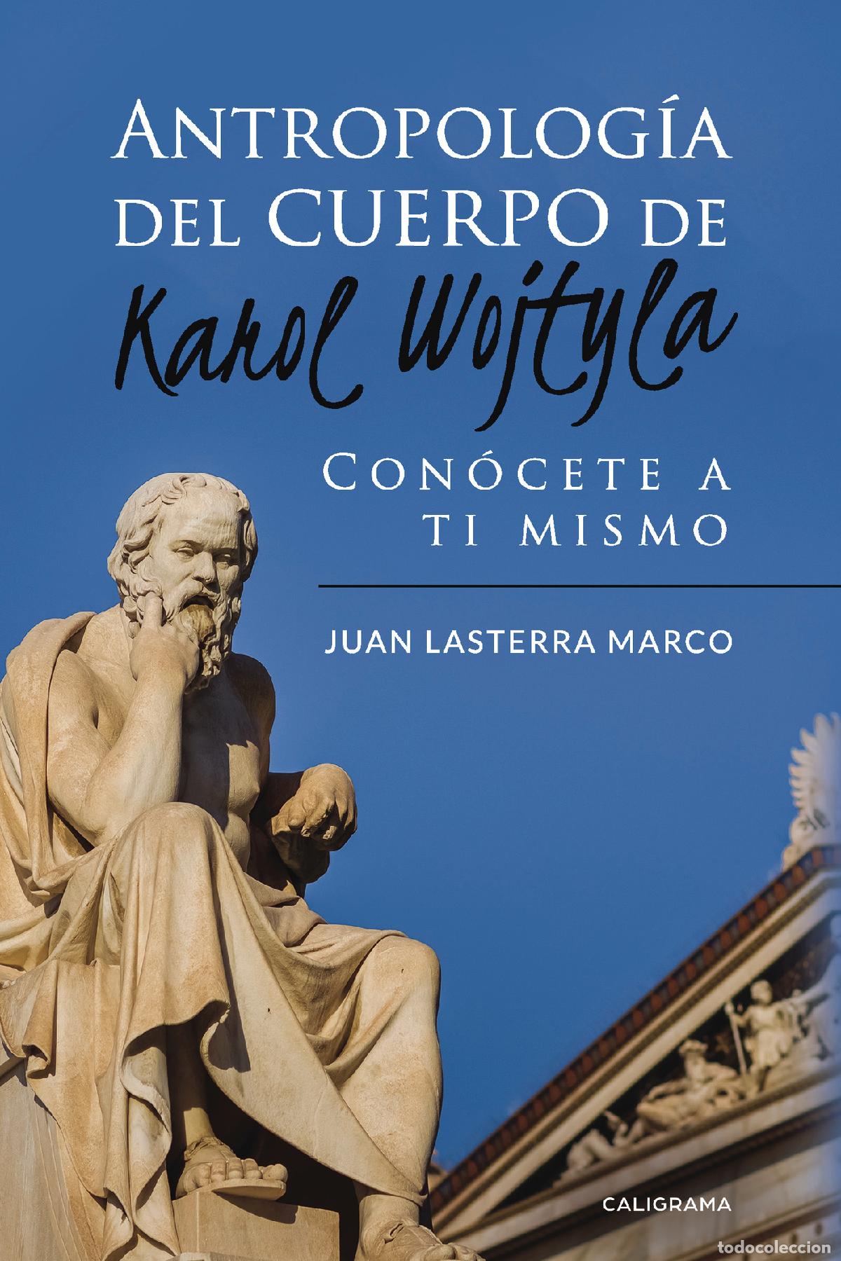 books: Antropolog&iacute;a del cuerpo de Karol Wojtyla - Con&oacute;cete a ti mismo - Juan Lasterra Marco