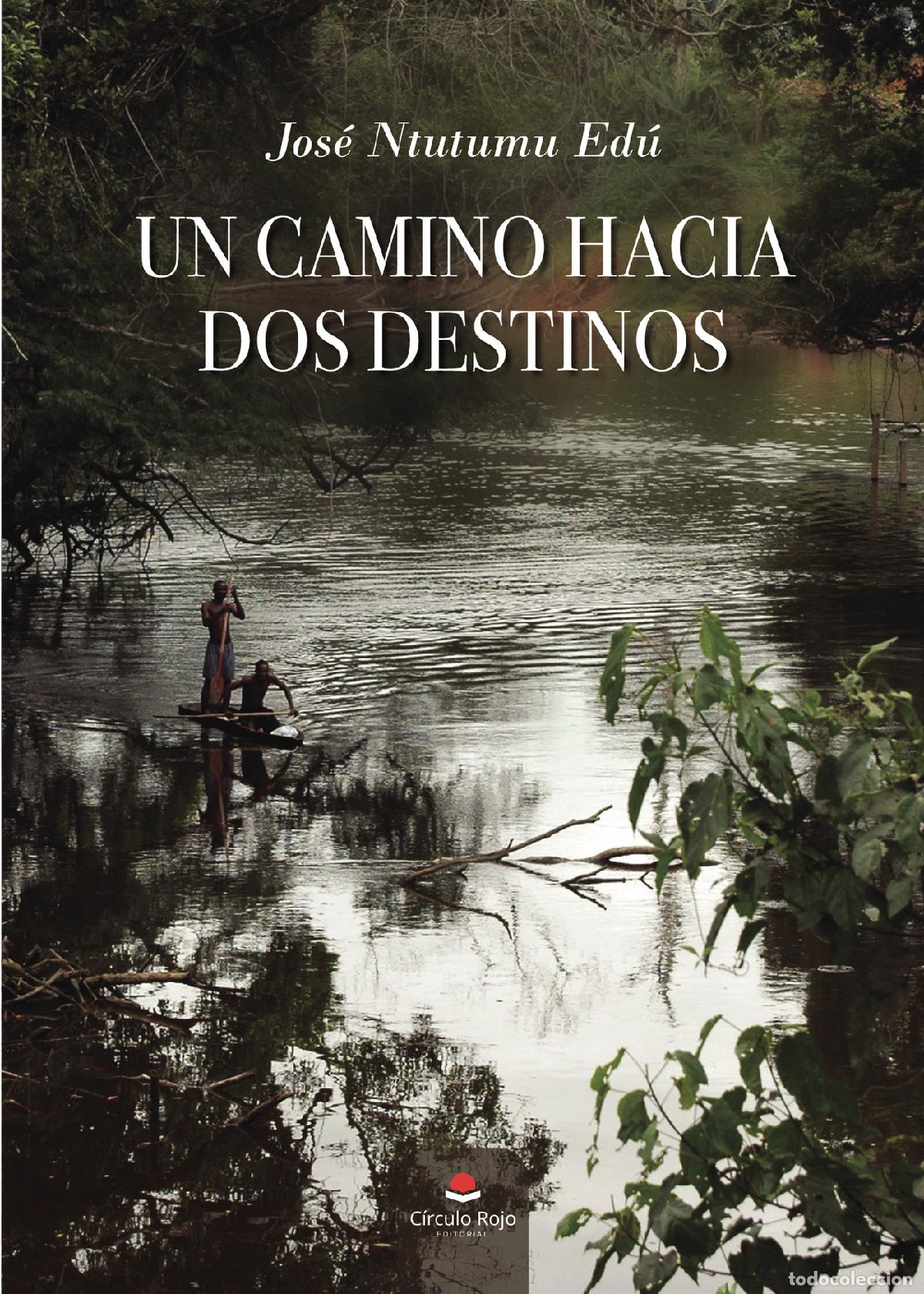 books: Un camino hacia dos destinos - Jos&eacute; Ntutumu Ed&uacute;