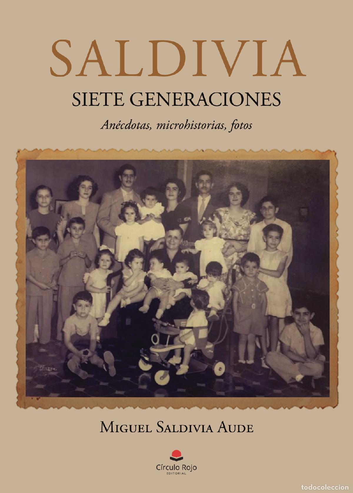 books: Saldivia - Siete generaciones. An&eacute;cdotas, microhistorias, fotos - Miguel Saldivia Aude