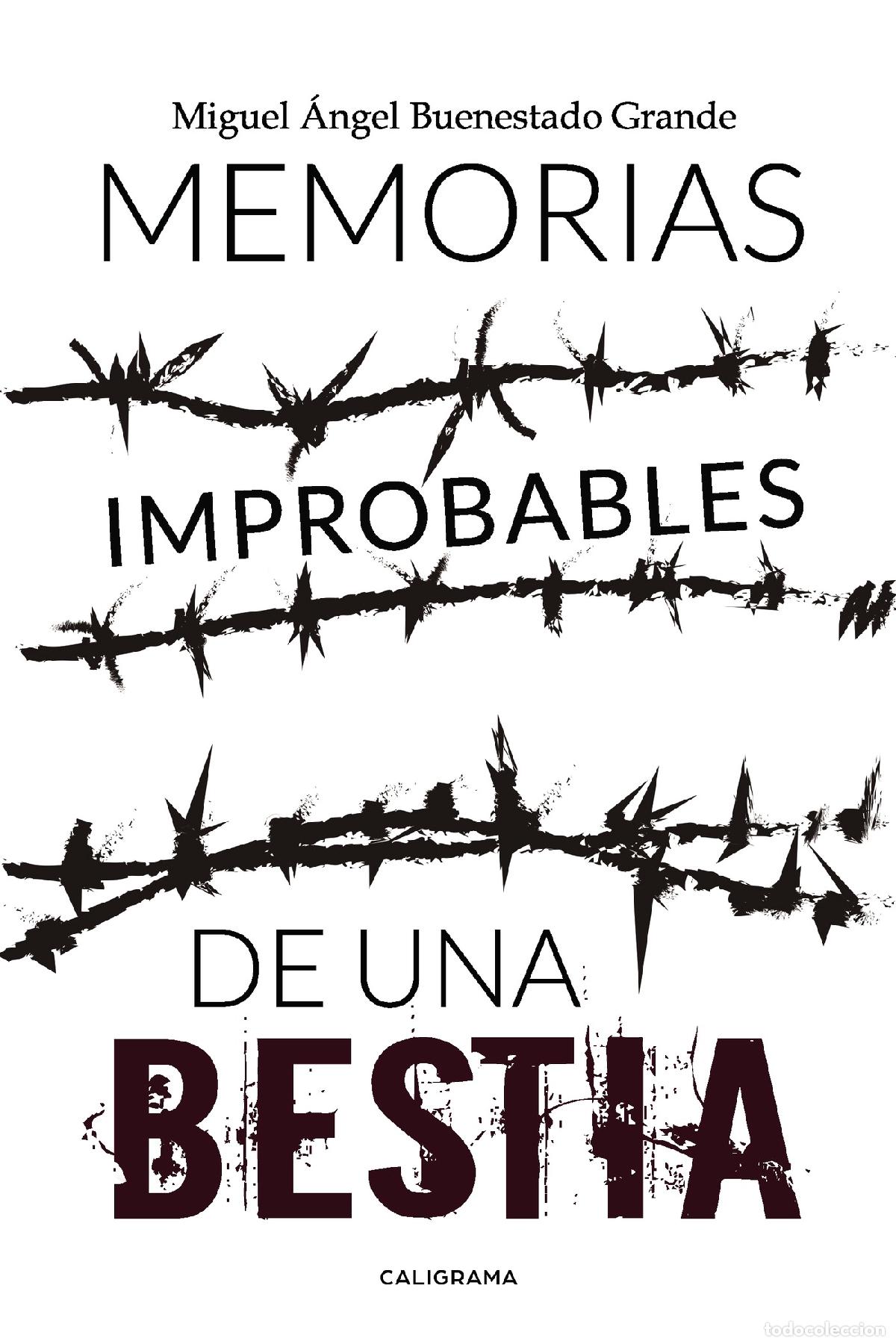 B&uuml;cher: Memorias improbables de una bestia - Miguel &Aacute;ngel Buenestado Grande