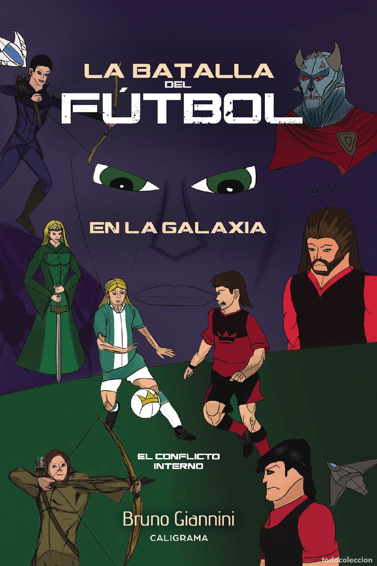 B&uuml;cher: La batalla del f&uacute;tbol en la galaxia - El Conflicto Interno - Bruno Giannini
