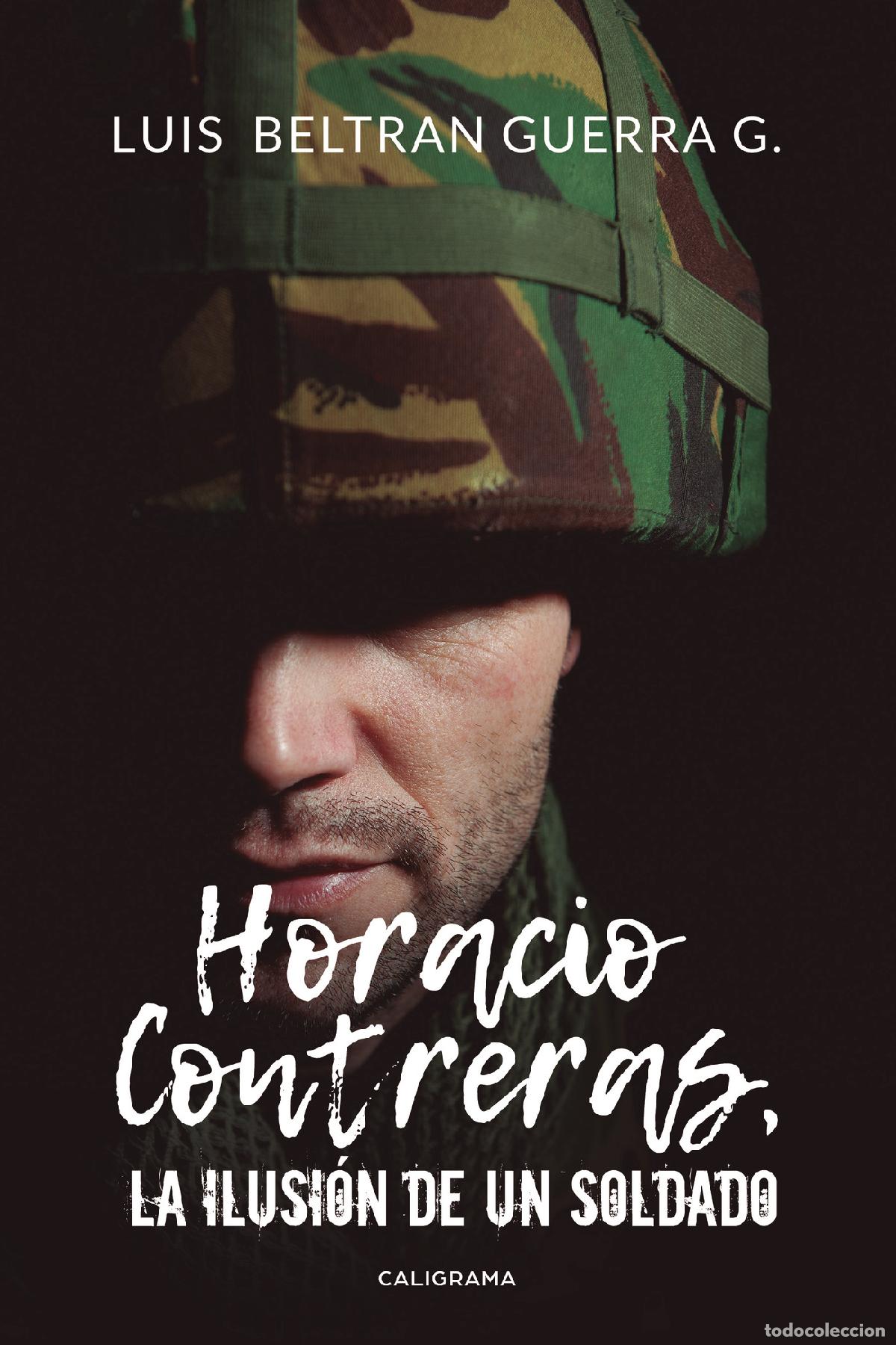 B&uuml;cher: Horacio Contreras, la ilusi&oacute;n de un soldado - Luis Beltran Guerra G.