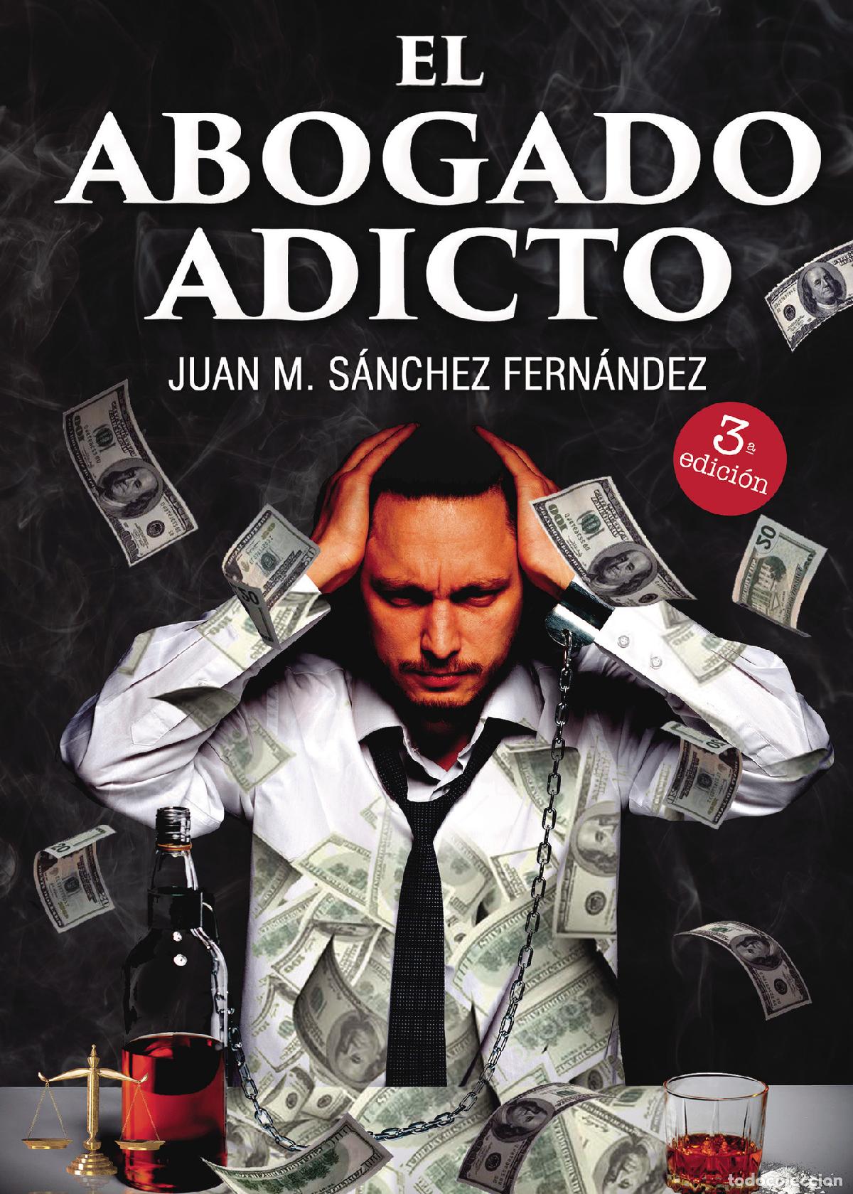 B&uuml;cher: El abogado adicto - Juan M. S&aacute;nchez Fern&aacute;ndez