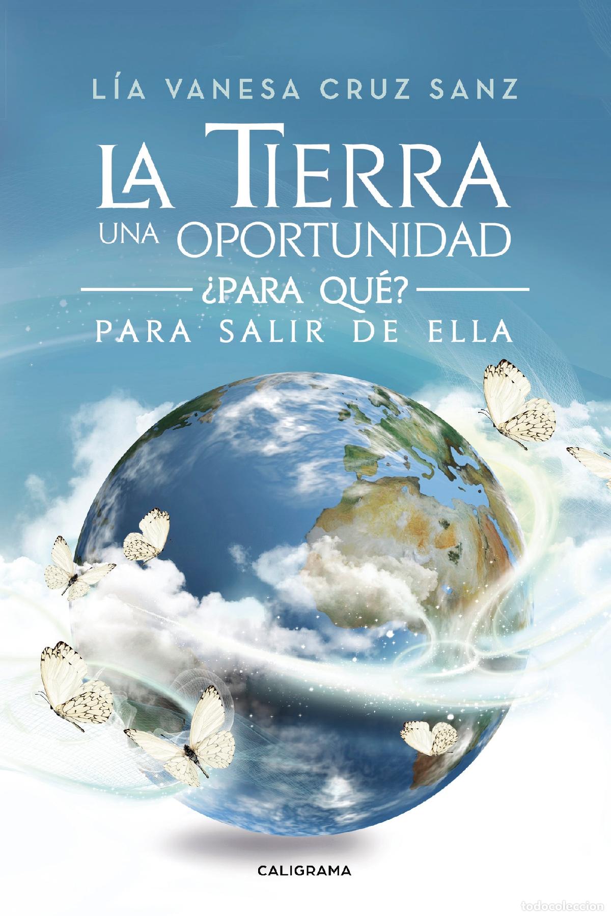 B&uuml;cher: La Tierra una oportunidad... &iquest;Para qu&eacute;? Para salir de ella - L&iacute;a Vanesa Cruz Sanz