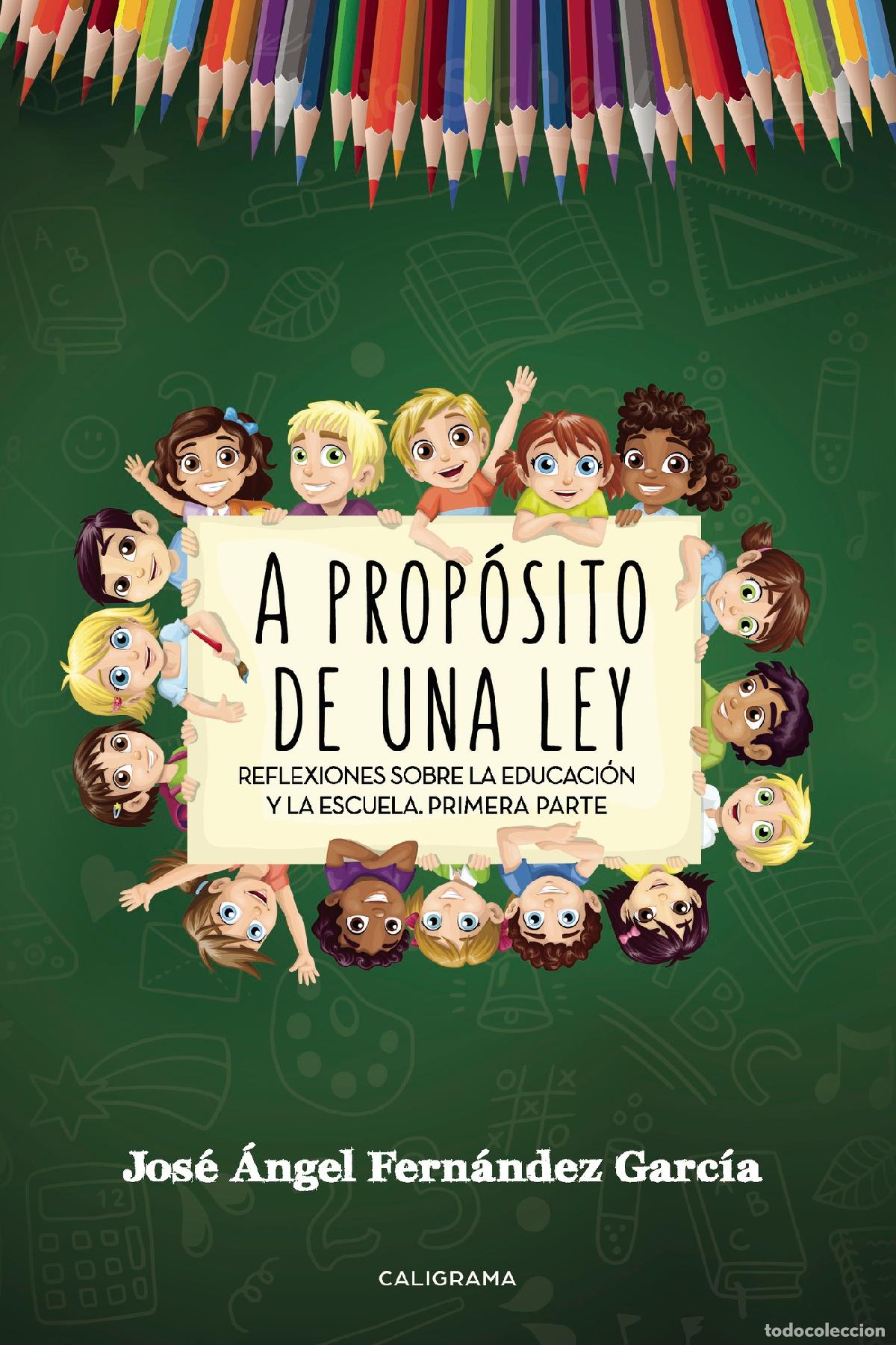 books: A prop&oacute;sito de una ley - Reflexiones sobre la educaci&oacute;n y la escuela. Primera parte - Jos&eacute; &Aacute;ngel Fer