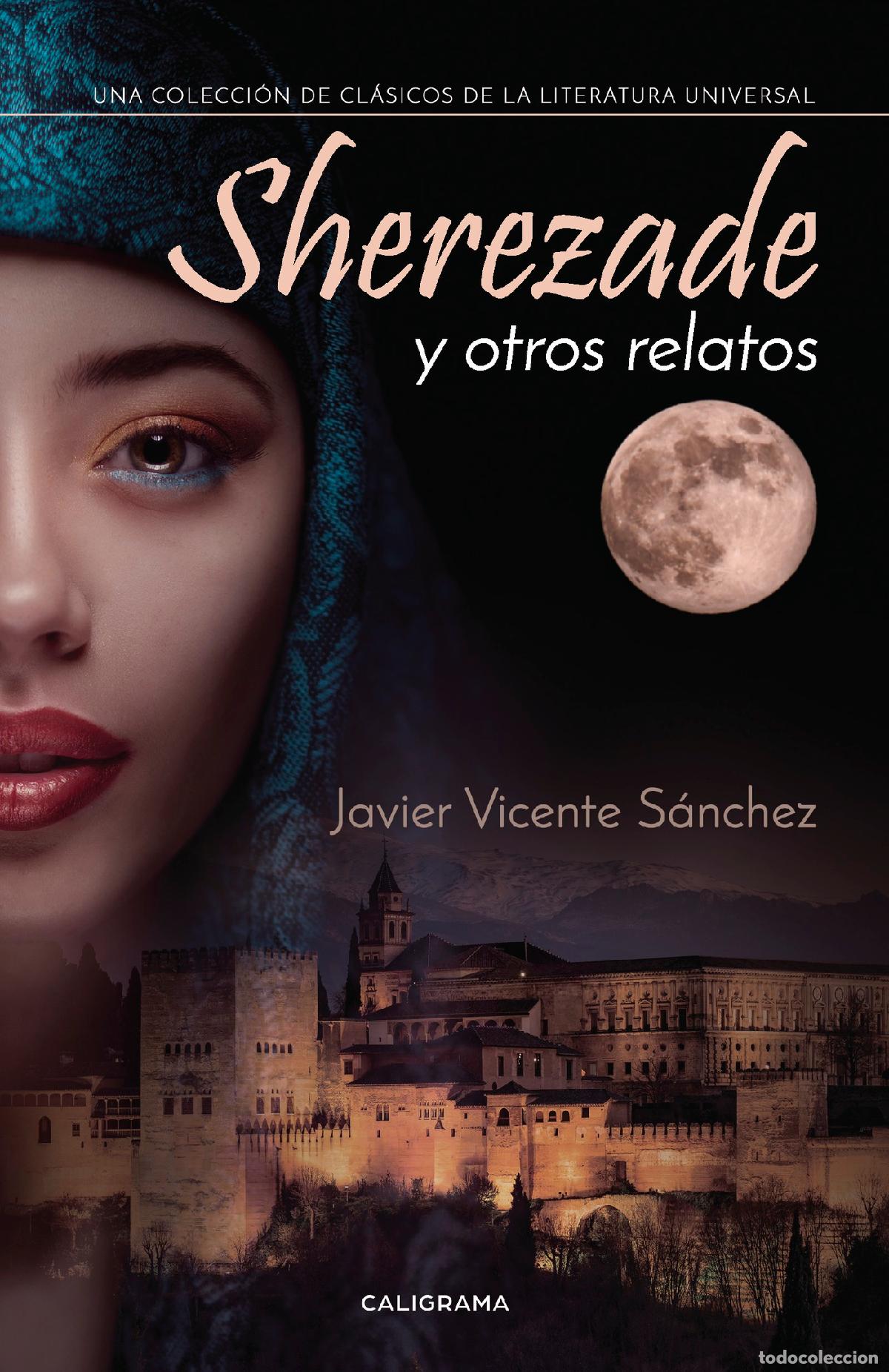 Libros: Sherezade y otros relatos - Una colecci&oacute;n de cl&aacute;sicos de la literatura universal - Javier Vicente S&aacute;