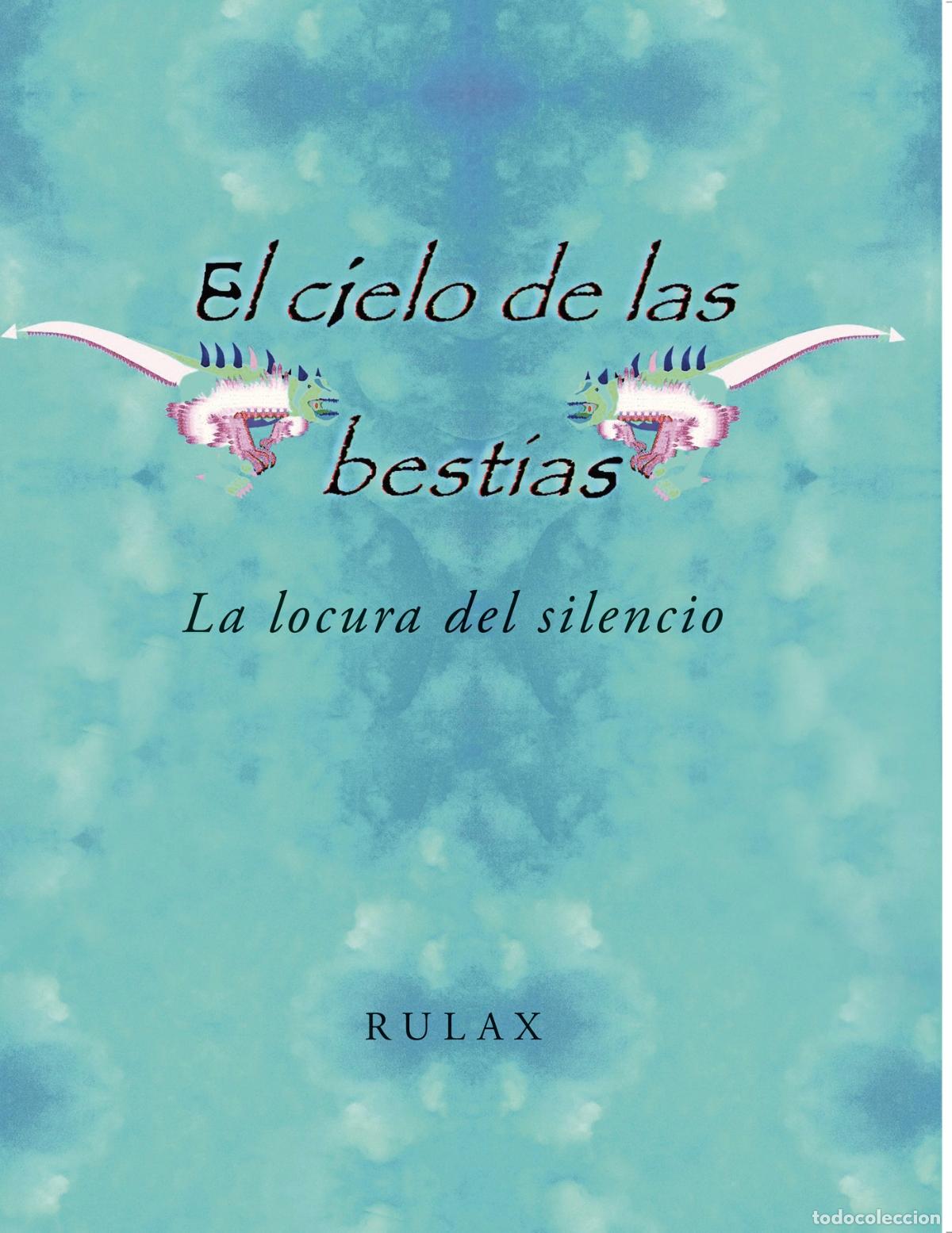 Libros: El cielo de las bestias - La locura del silencio - Rulax