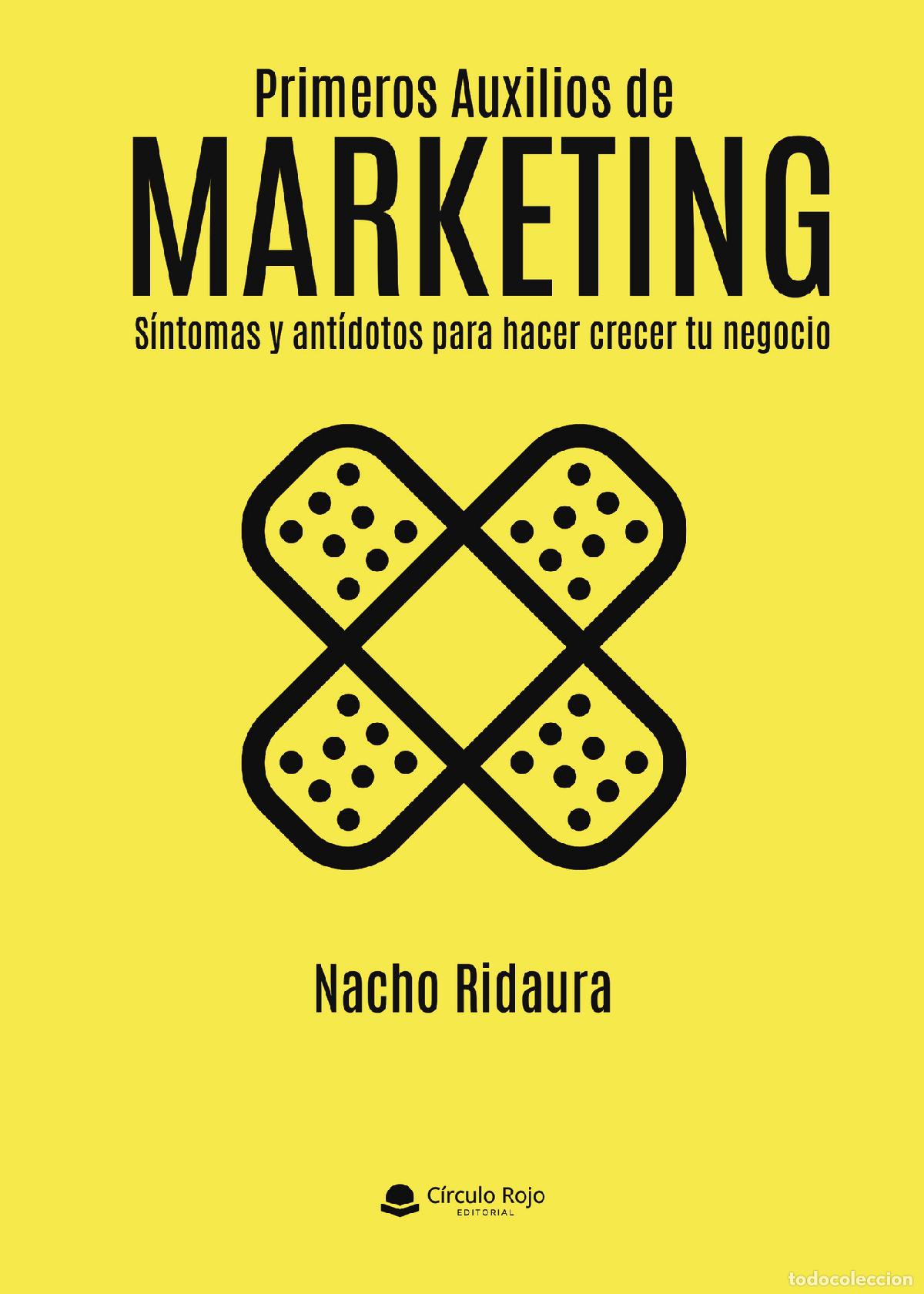books: Primeros auxilios de Marketing - S&iacute;ntomas y ant&iacute;dotos para hacer crecer tu negocio - Nacho Ridaura