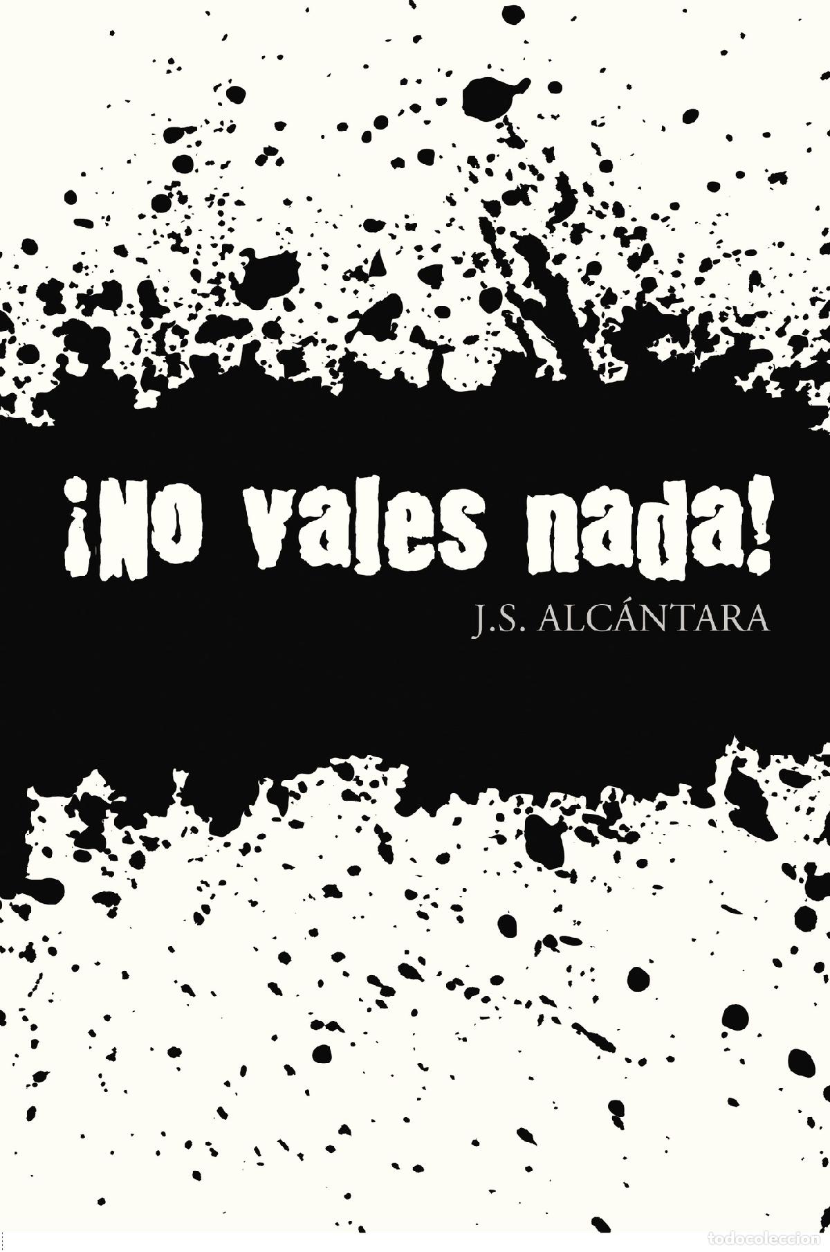 books: &iexcl;No vales nada! - J. S. Alc&aacute;ntara