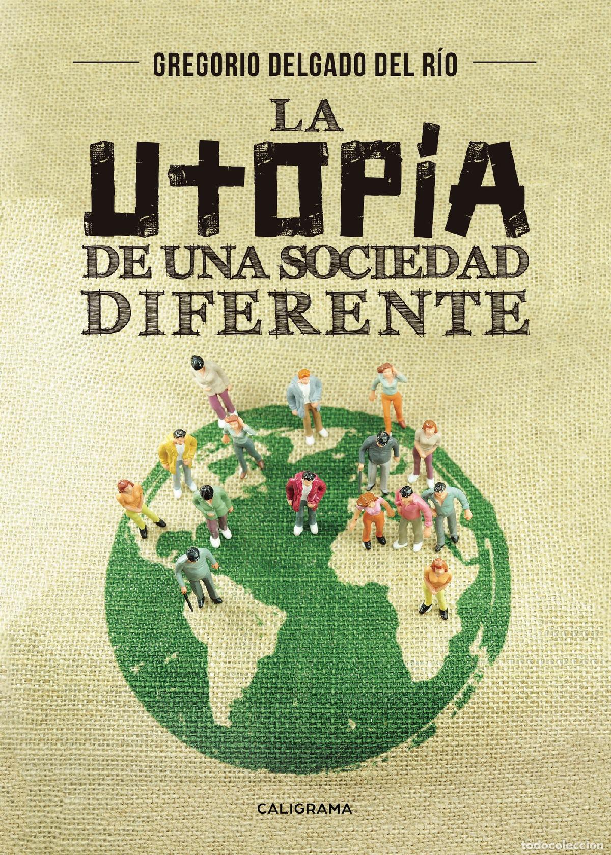 books: La utop&iacute;a de una sociedad diferente - Gregorio Delgado Del R&iacute;o