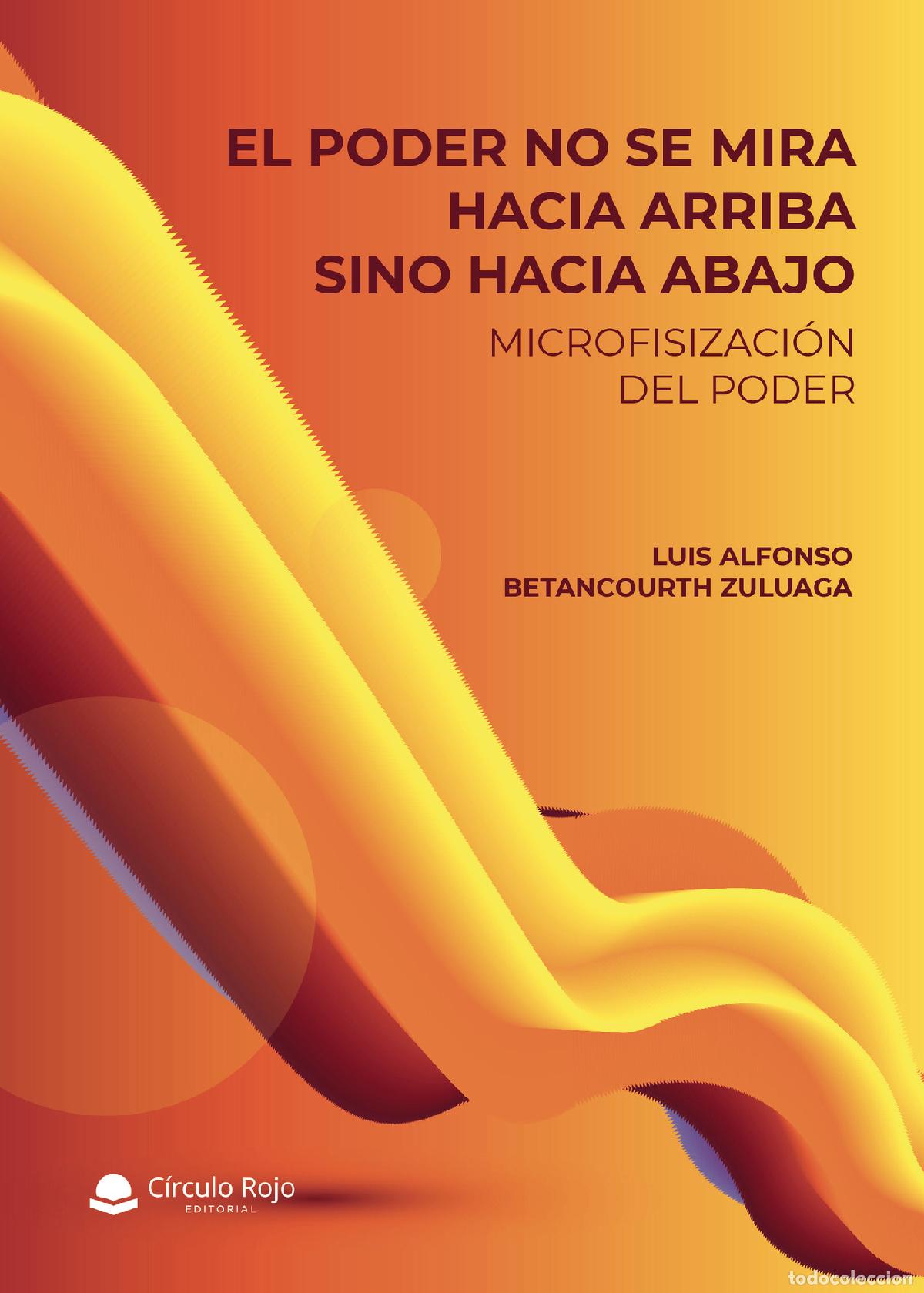 books: El poder no se mira hacia arriba sino hacia abajo - Microfisizaci&oacute;n del poder - Luis Alfonso Betanco