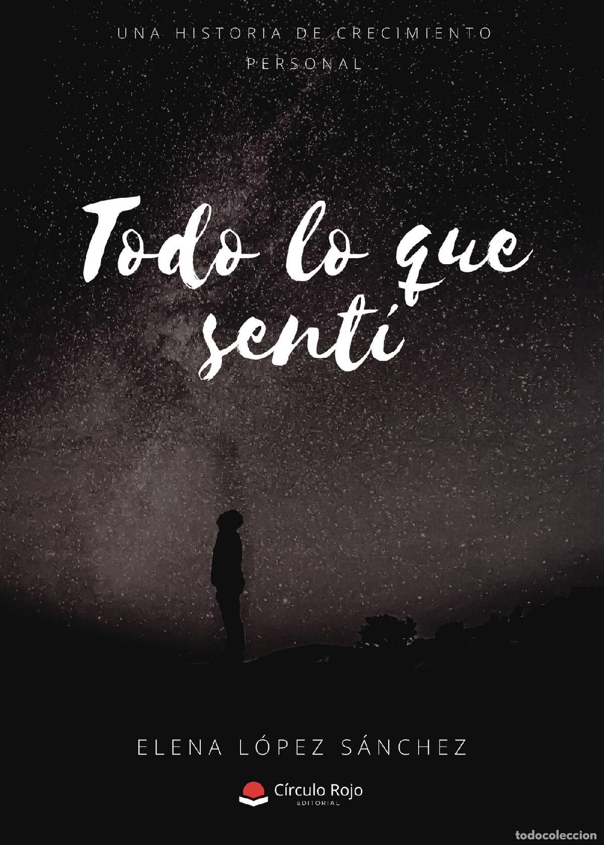 Libros: Todo lo que sent&iacute; - Elena L&oacute;pez S&aacute;nchez - Foto 1
