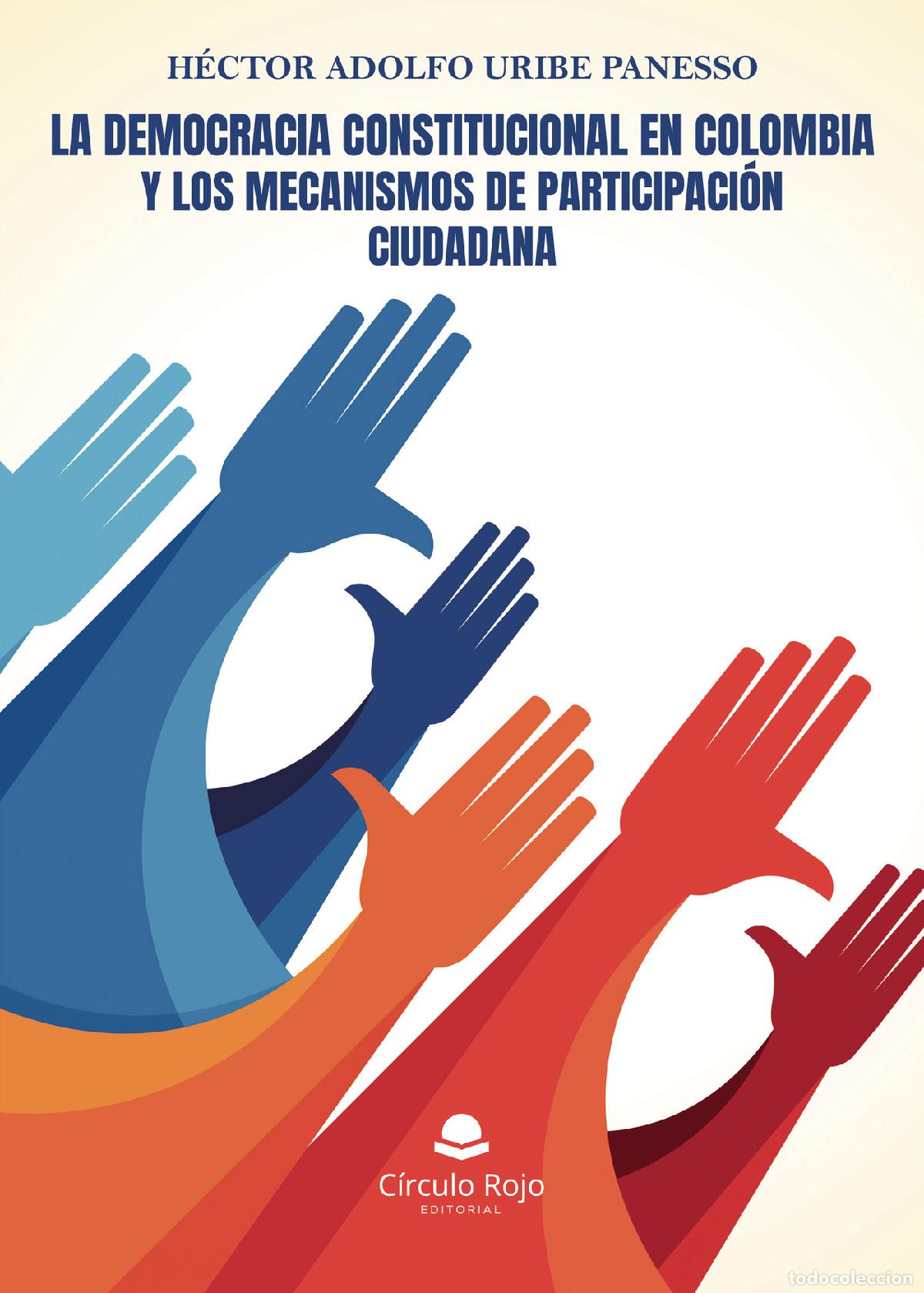 Libros: La democracia constitucional en Colombia y los mecanismos de participaci&oacute;n ciudadana - H&eacute;ctor Adolfo