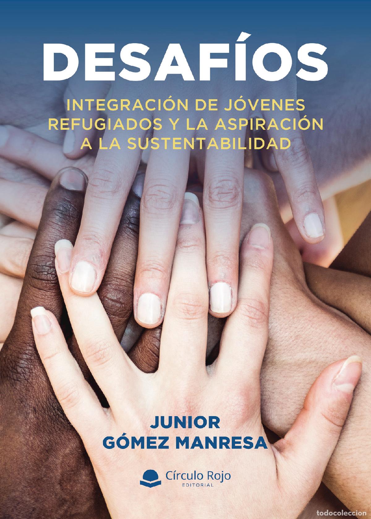 Libros: Desaf&iacute;os - Integraci&oacute;n de j&oacute;venes refugiados y la aspiraci&oacute;n a la sustentabilidad - Junior G&oacute;mez Man