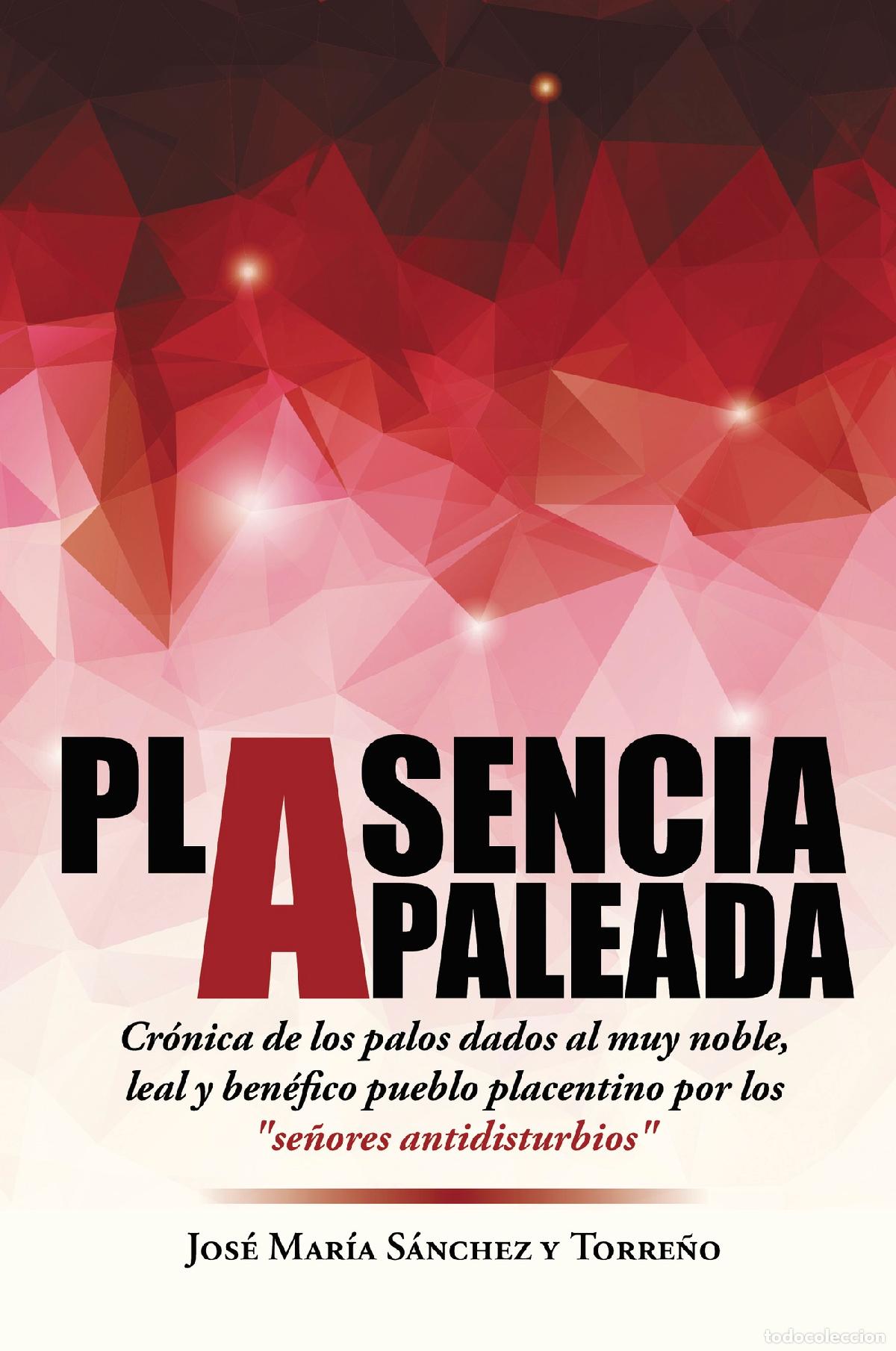 Libros: Plasencia apaleada - Cr&oacute;nica de los palos dados al muy noble, leal y ben&eacute;fico pueblo placentino por