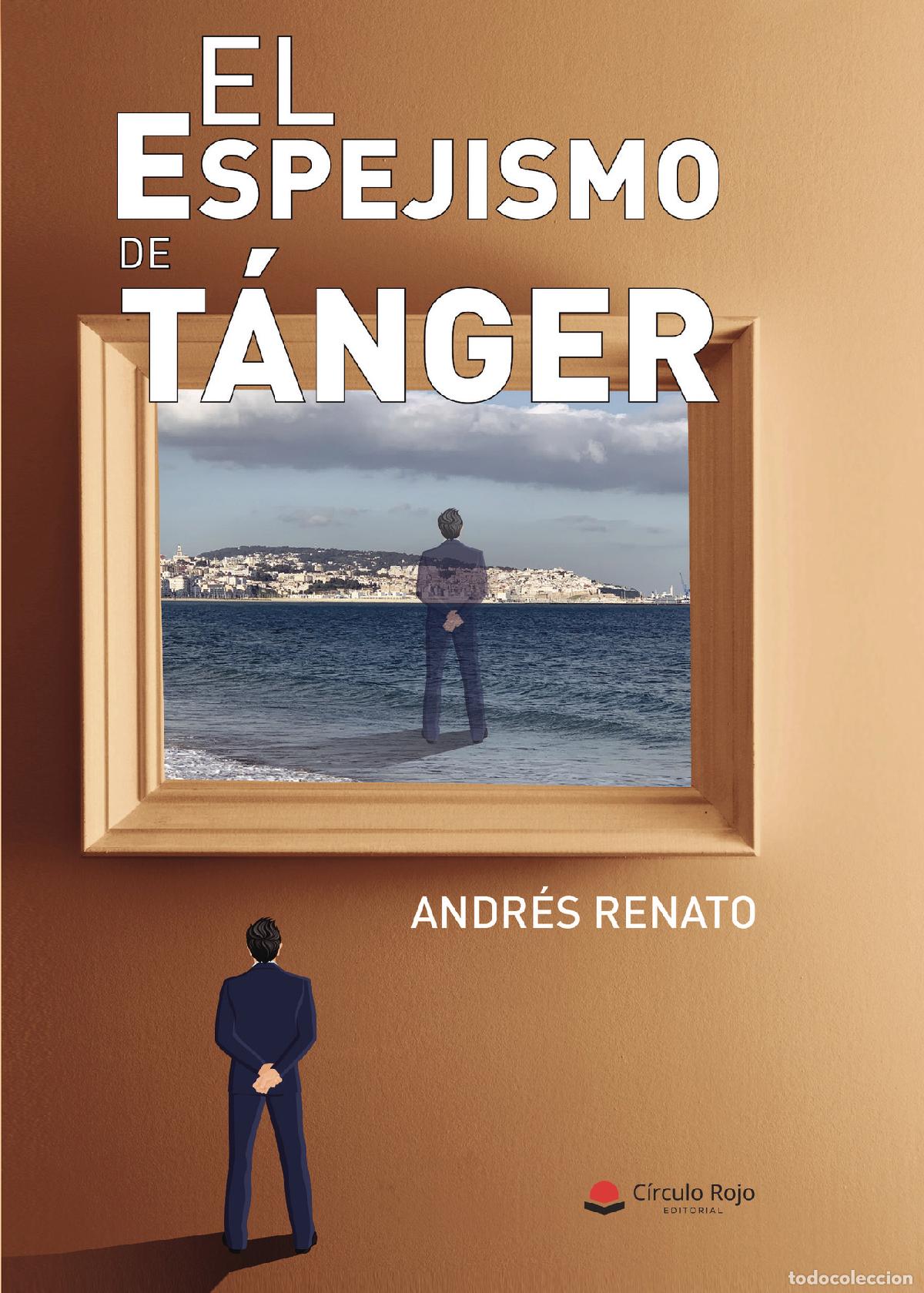 Libros: El espejismo de T&aacute;nger - Andr&eacute;s Renato