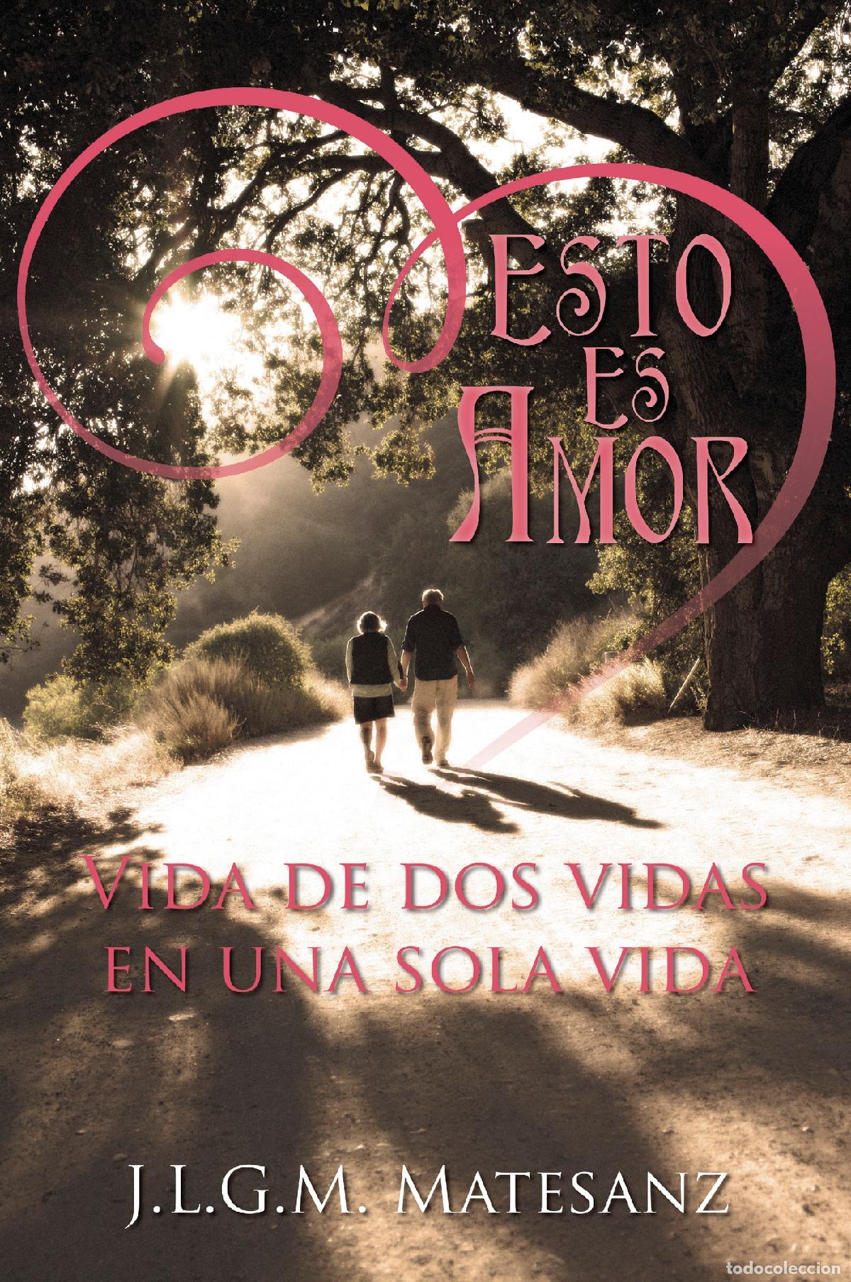 Libros: Esto es amor - Vida de dos vidas en una sola vida - Jos&eacute; Luis Garc&iacute;a Montero