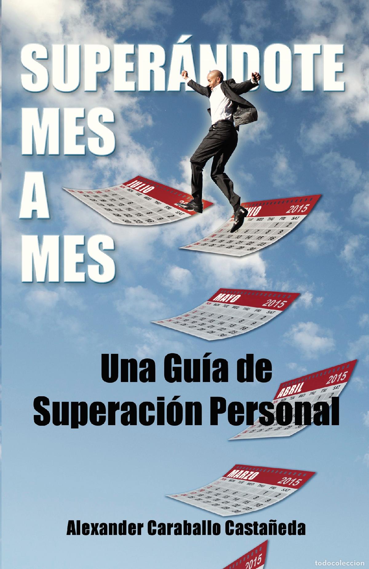 Libri: Super&aacute;ndote mes a mes - Una Gu&iacute;a de Superaci&oacute;n Personal - Alexander Caraballo Casta&ntilde;eda