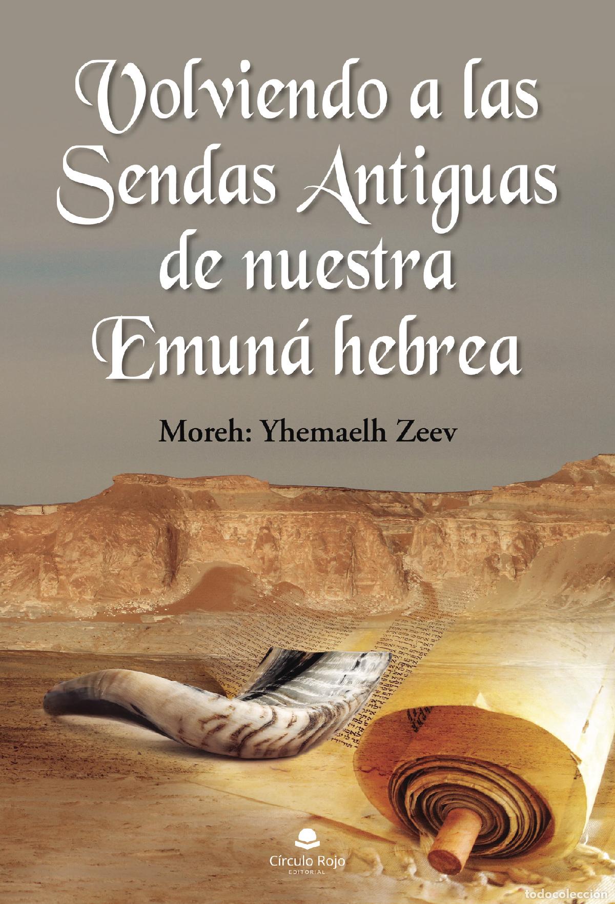 Libri: Volviendo a las Sendas Antiguas de nuestra Emun&aacute; hebrea - Moreh: Yhemaelh Zeev