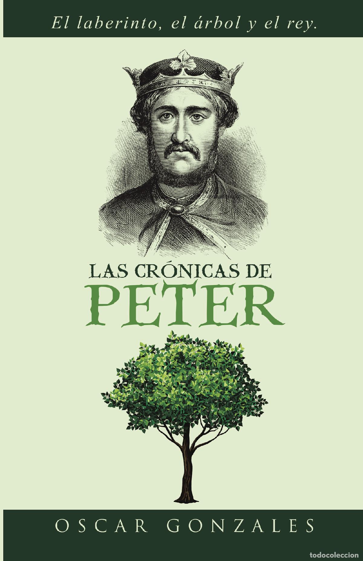 Libri: Las cr&oacute;nicas de Peter - El laberinto, el &aacute;rbol y el rey. - Oscar Gonzales