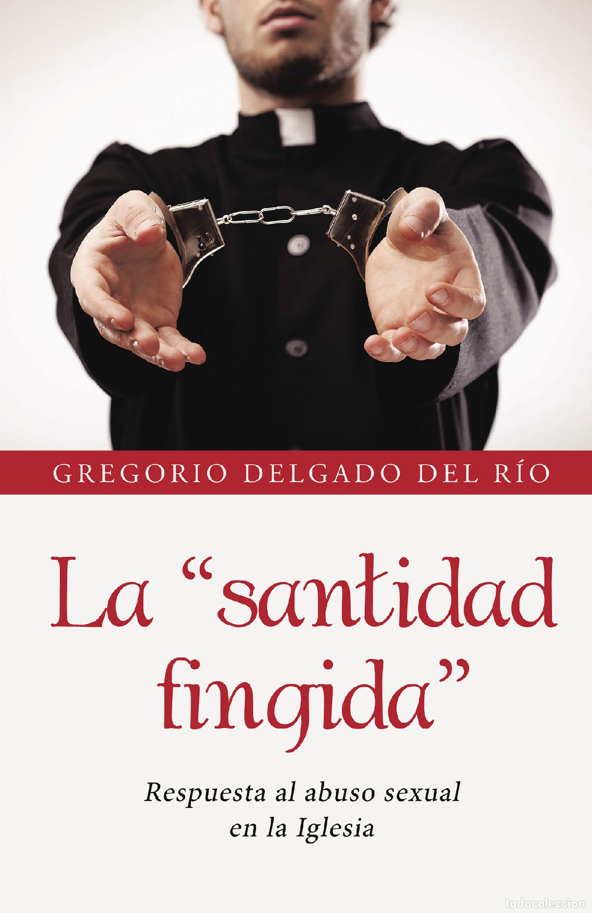 Libri: La \santidad fingida\ - Respuesta al abuso sexual en la Iglesia - GREGORIO DELGADO DEL R&Iacute;O