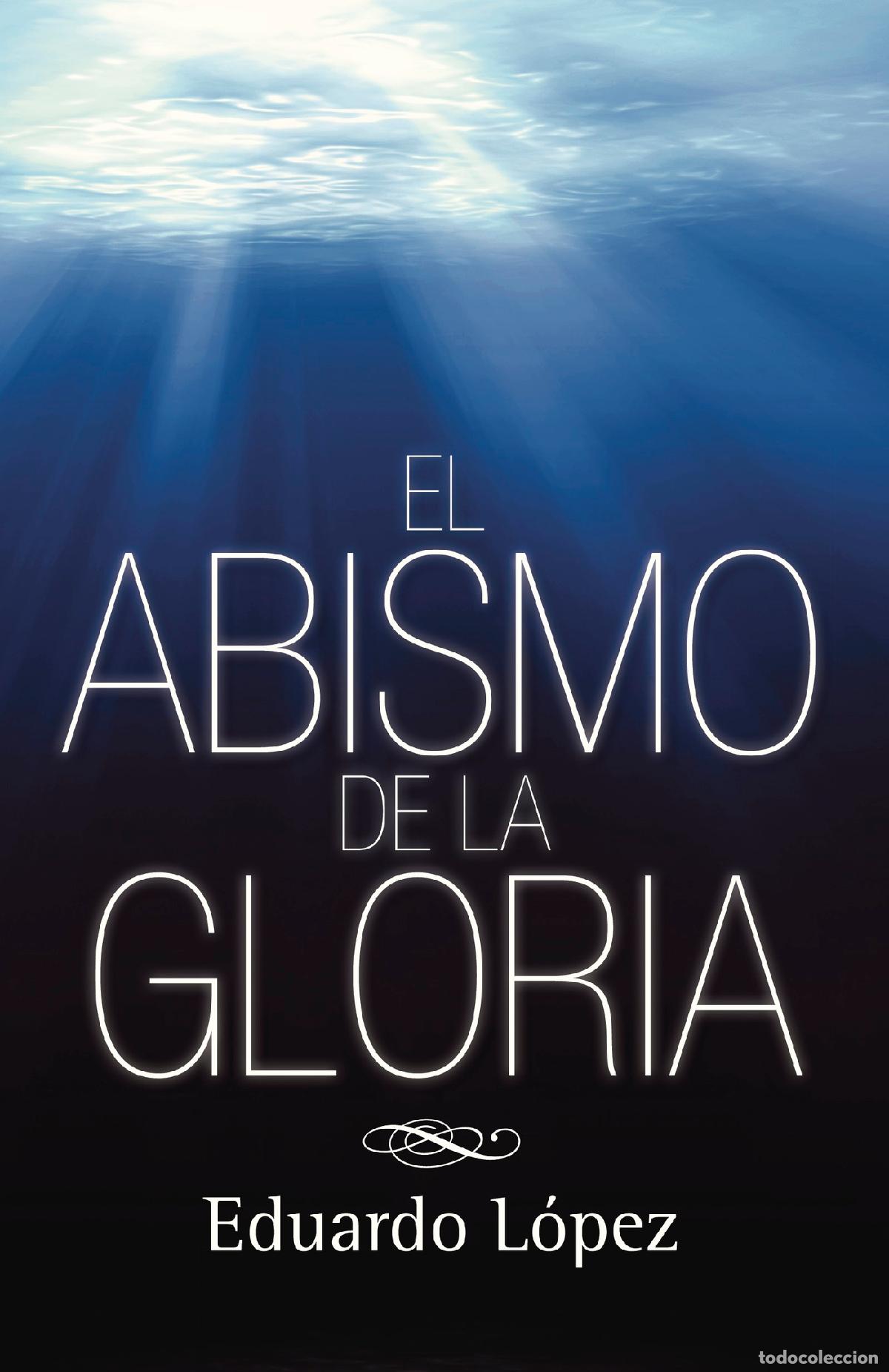 Libros: El abismo de la gloria - Eduardo L&oacute;pez - Foto 1