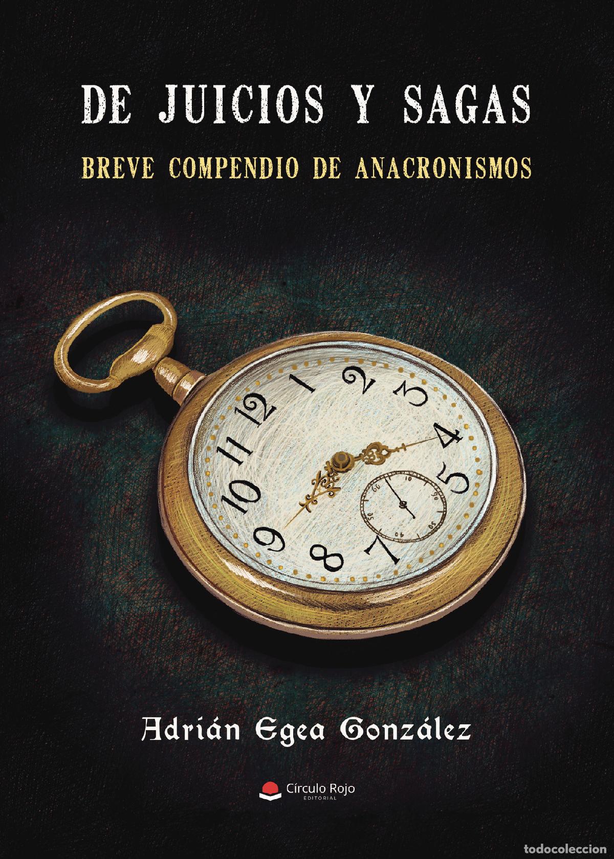 Libri: De Juicios y Sagas. Breve compendio de anacronismos - Adri&aacute;n Egea Gonz&aacute;lez