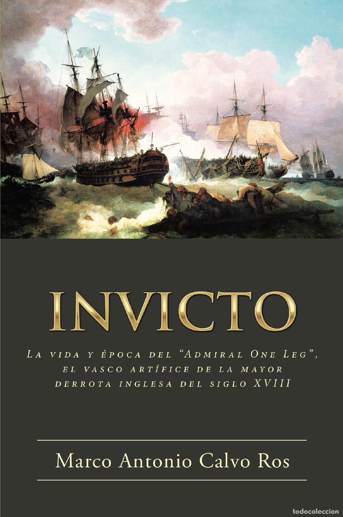 Livros: INVICTO - La vida y &eacute;poca del ?Admiral One Leg?, el vasco art&iacute;fice de la mayor derrota inglesa del s