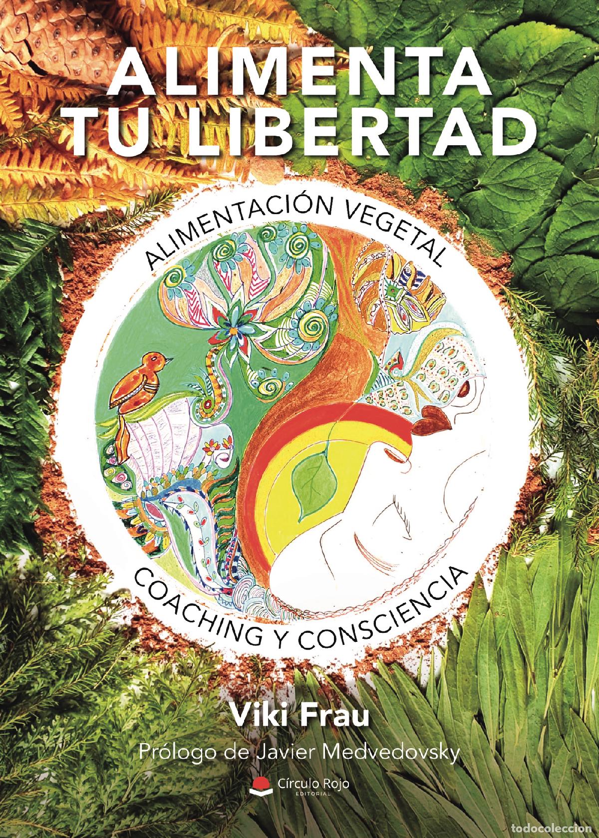 Libri: Alimenta tu libertad - Alimentaci&oacute;n vegetal, coaching y consciencia - Viki Frau