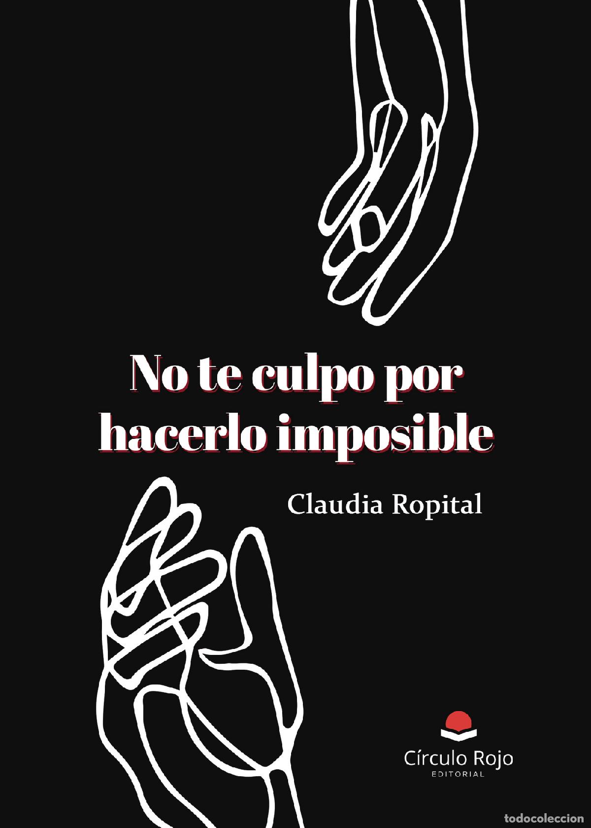 Libri: No te culpo por hacerlo imposible - Claudia Ropital