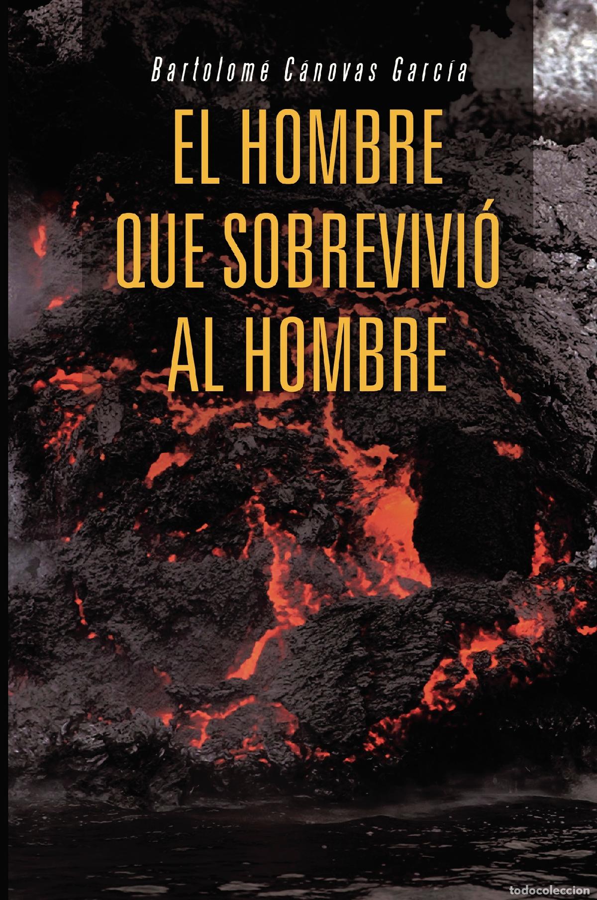 Libri: El hombre que sobrevivi&oacute; al hombre - Bartolom&eacute; C&aacute;novas Garc&iacute;a