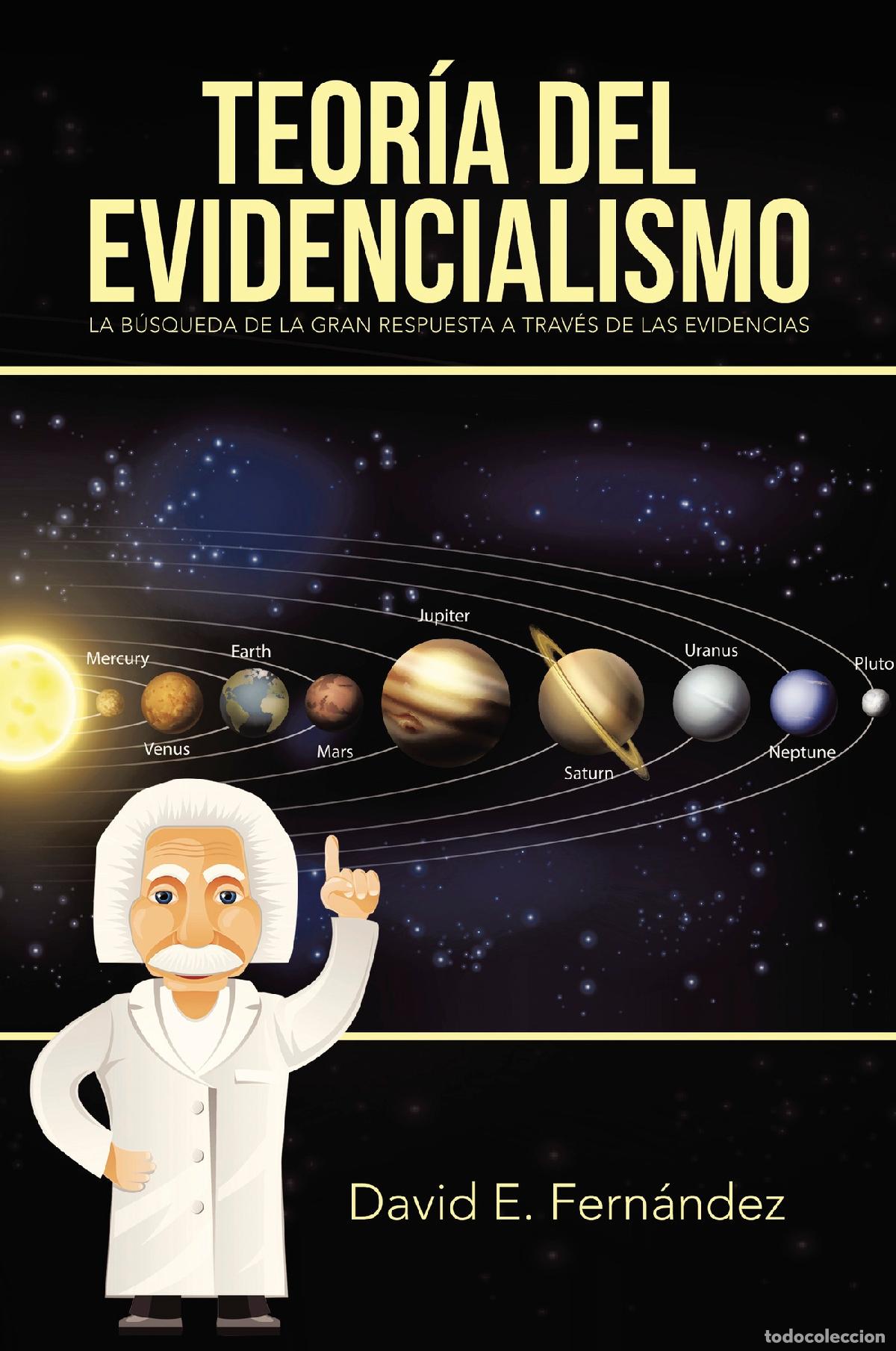 Libri: Teor&iacute;a del evidencialismo - La b&uacute;squeda de la gran respuesta a trav&eacute;s de las evidencias - David E. F