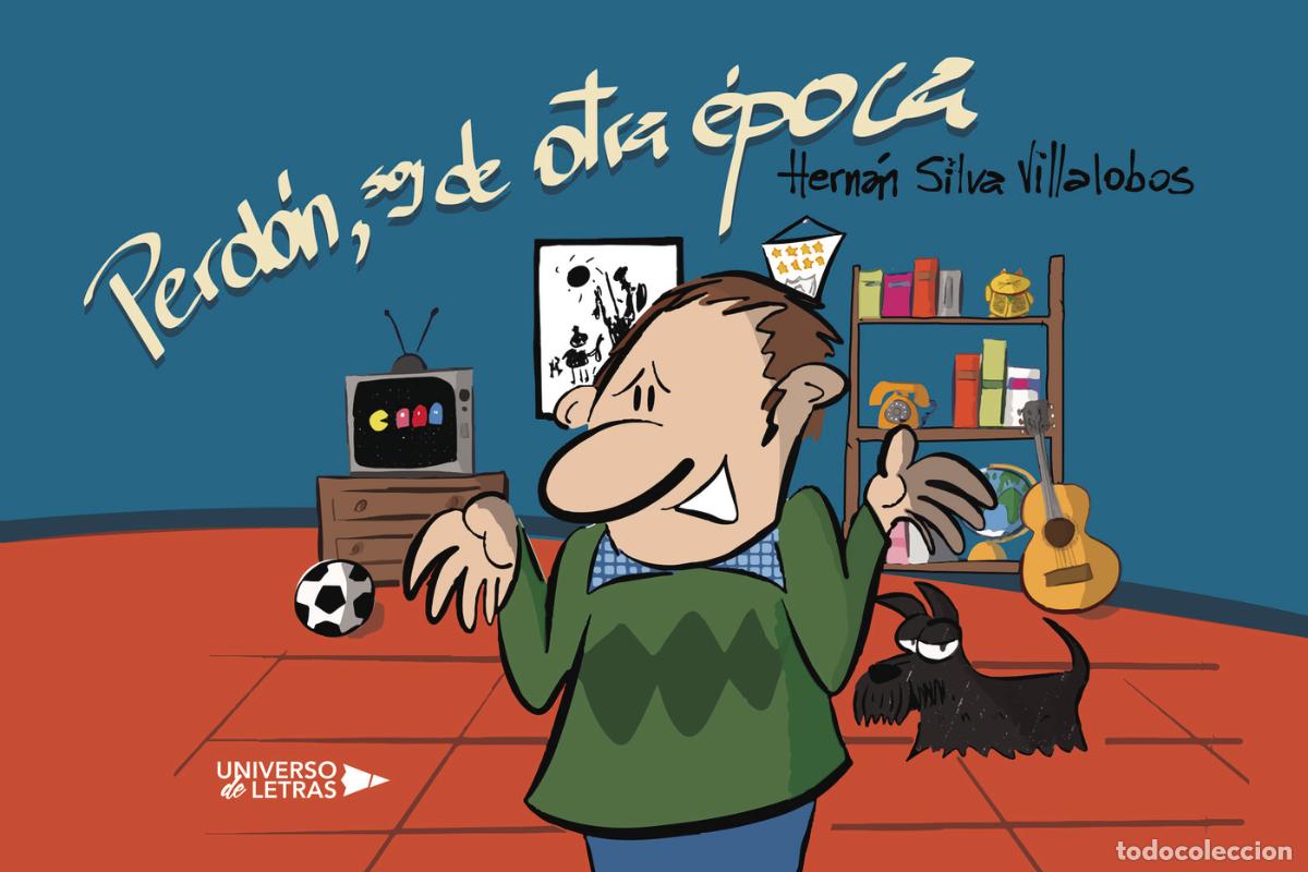 Libri: Perd&oacute;n, soy de otra &eacute;poca - Hern&aacute;n Silva Villalobos