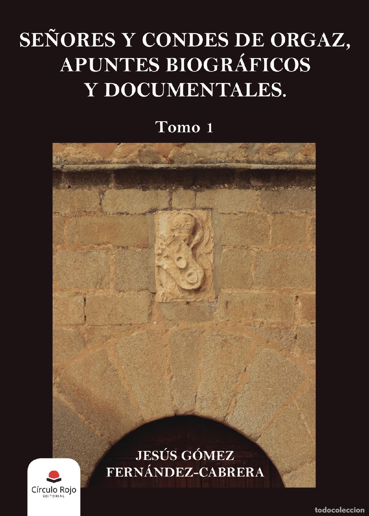 Libri: Se&ntilde;ores y condes de Orgaz - Apuntes biogr&aacute;ficos y documentales. Tomo 1 - Jes&uacute;s G&oacute;mez Fern&aacute;ndez-Cabre
