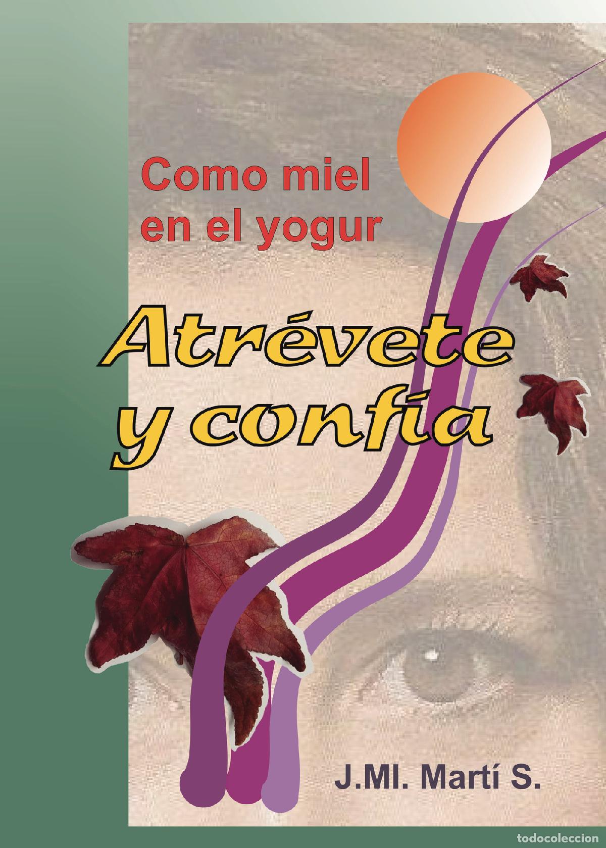 Libros: Atr&eacute;vete y conf&iacute;a - Como miel en el yogur - J. MI. Mart&iacute; S.