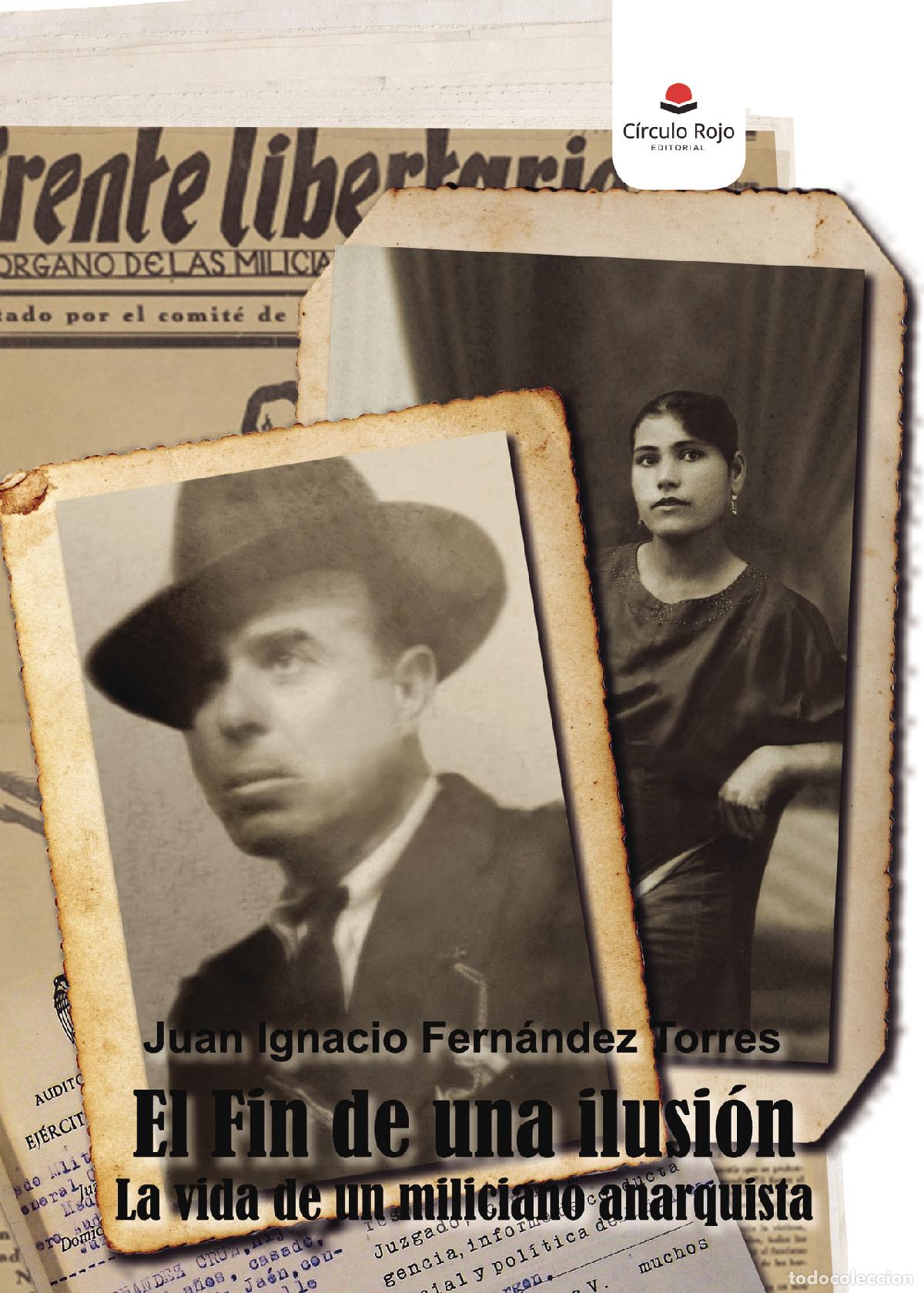 Libros: El fin de una ilusi&oacute;n - La vida de un miliciano anarquista - Juan Ignacio Fern&aacute;ndez Torres