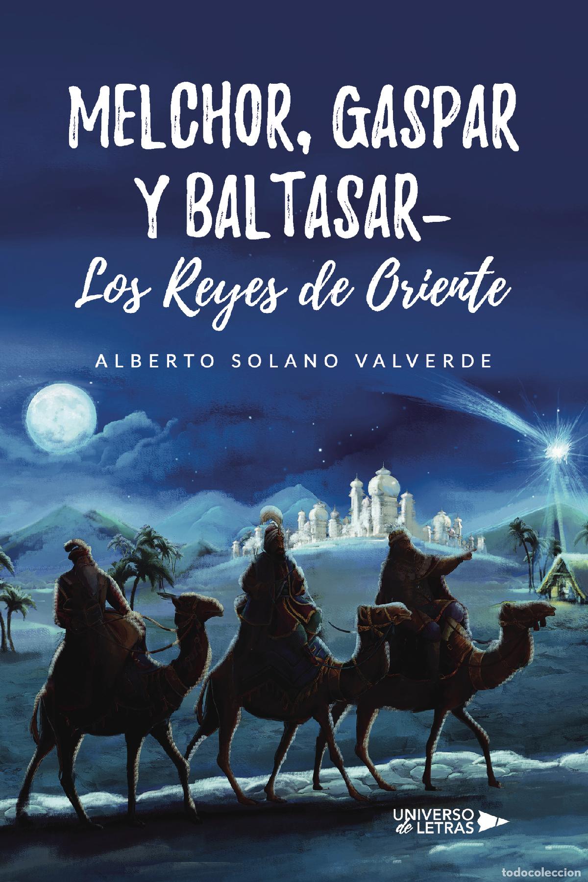 Libros: Melchor, Gaspar y Baltasar- Los Reyes de Oriente - Alberto Solano Valverde