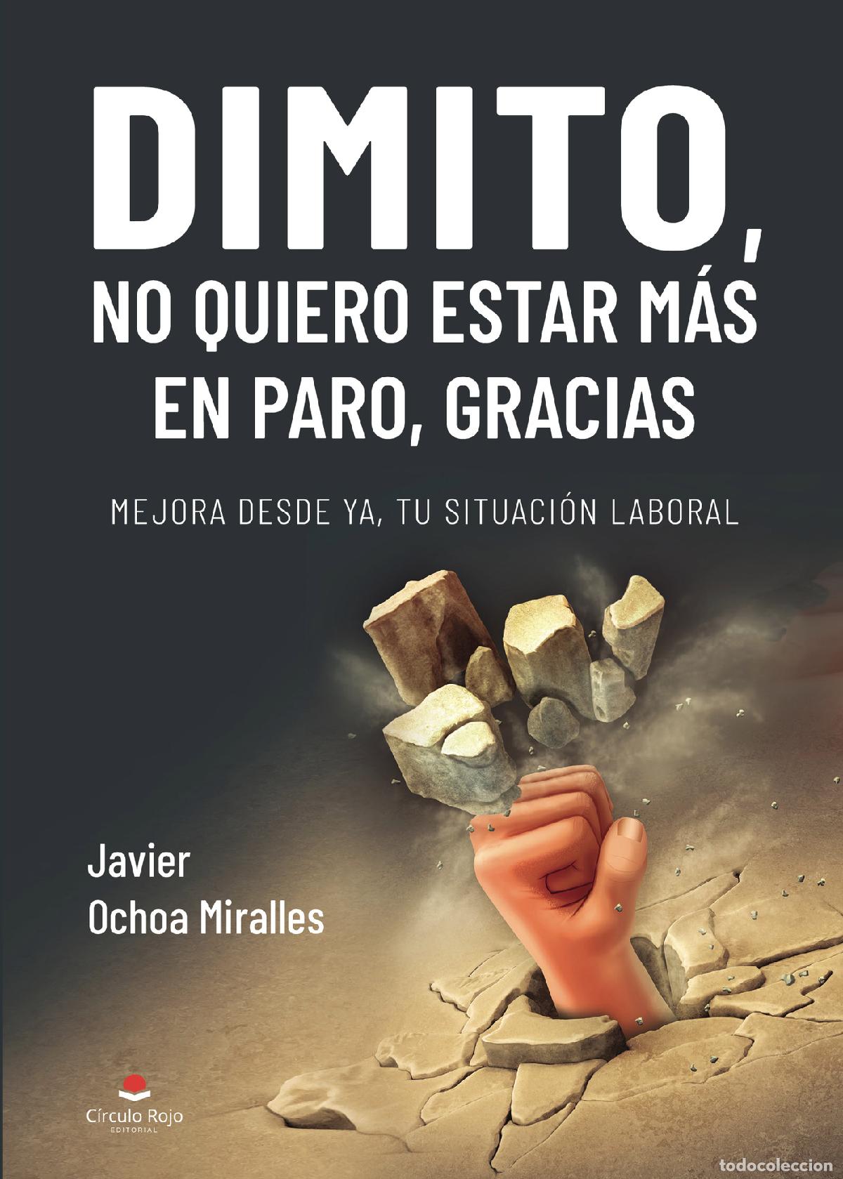 Libros: Dimito, no quiero estar m&aacute;s en paro, gracias - Javier Ochoa Miralles