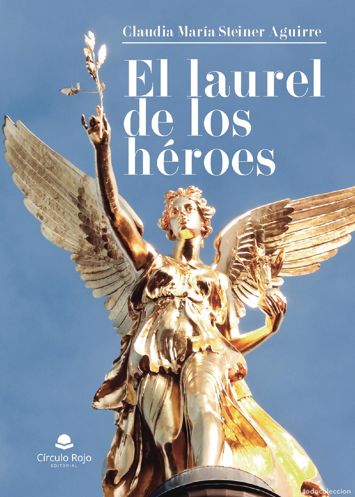 Libros: El laurel de los h&eacute;roes - Claudia Mar&iacute;a Steiner Aguirre