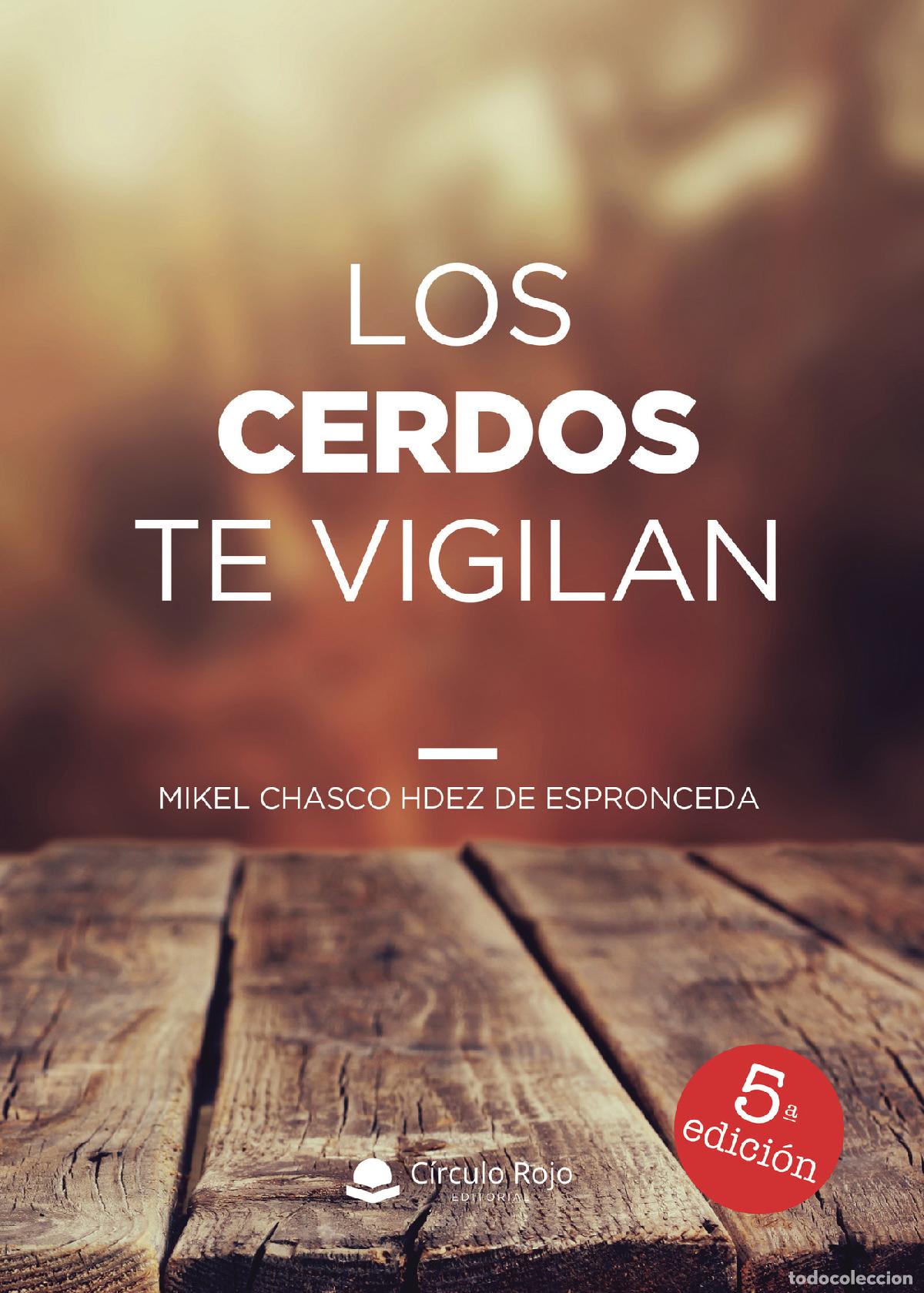 Libros: Los cerdos te vigilan - Mikel Chasco Hdez de Espronceda