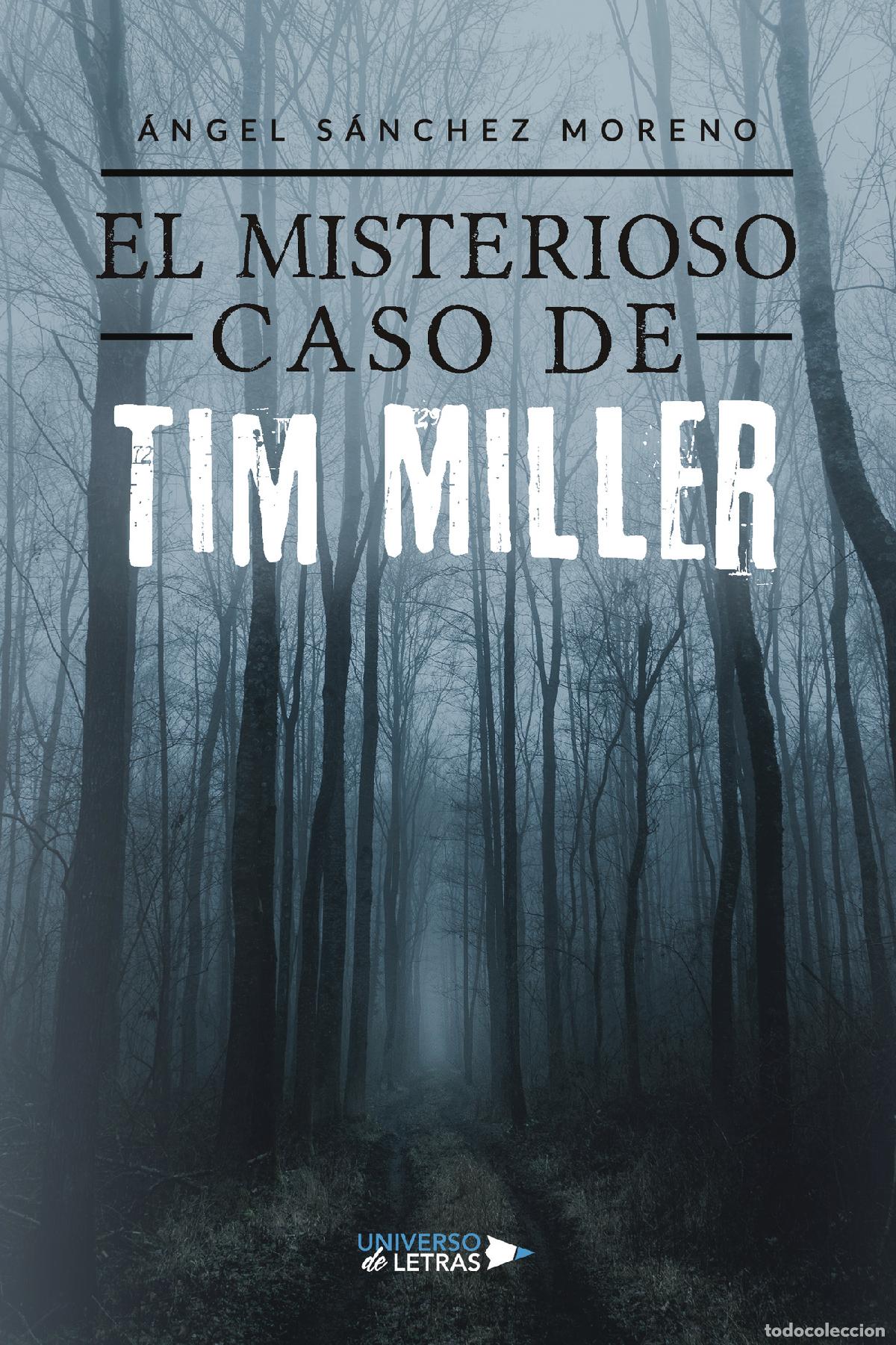 Livros: El Misterioso Caso de Tim Miller - &Aacute;ngel S&aacute;nchez Moreno