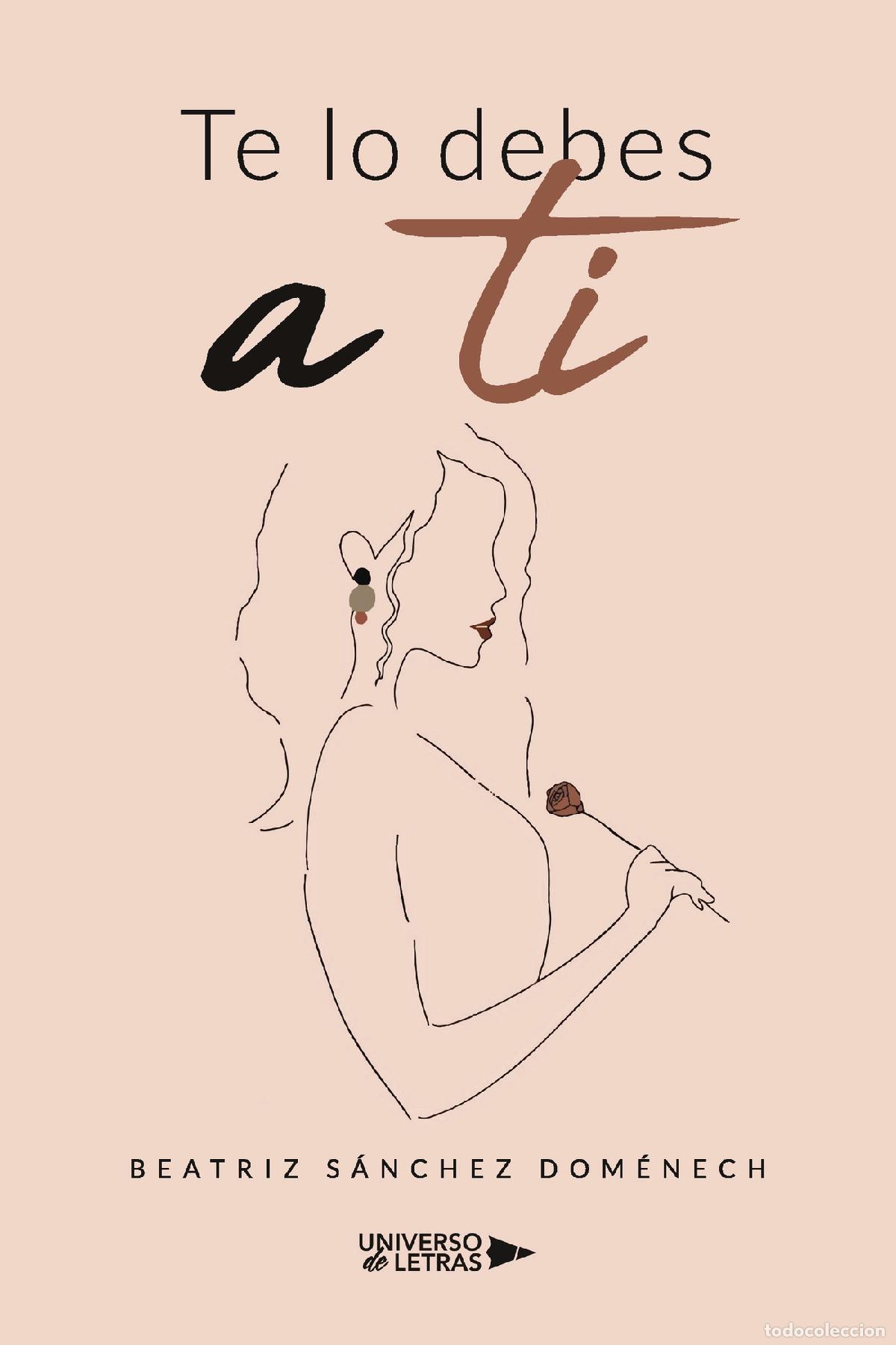 Libros: Te lo debes a ti - Beatriz S&aacute;nchez Dom&eacute;nech - Foto 1