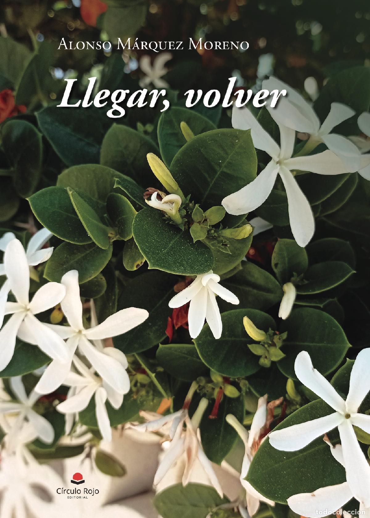 Libros: Llegar, volver - Alonso M&aacute;rquez Moreno - Foto 1